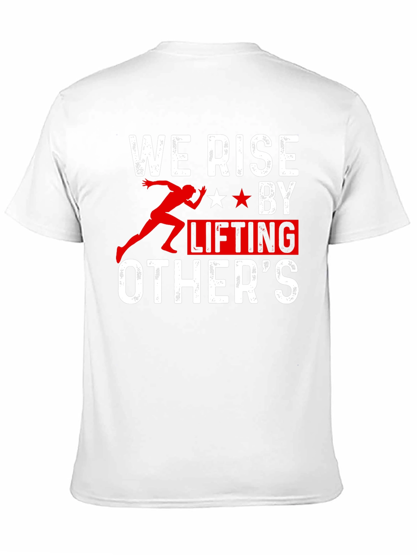 We Rise by Lifting Others T-Shirt