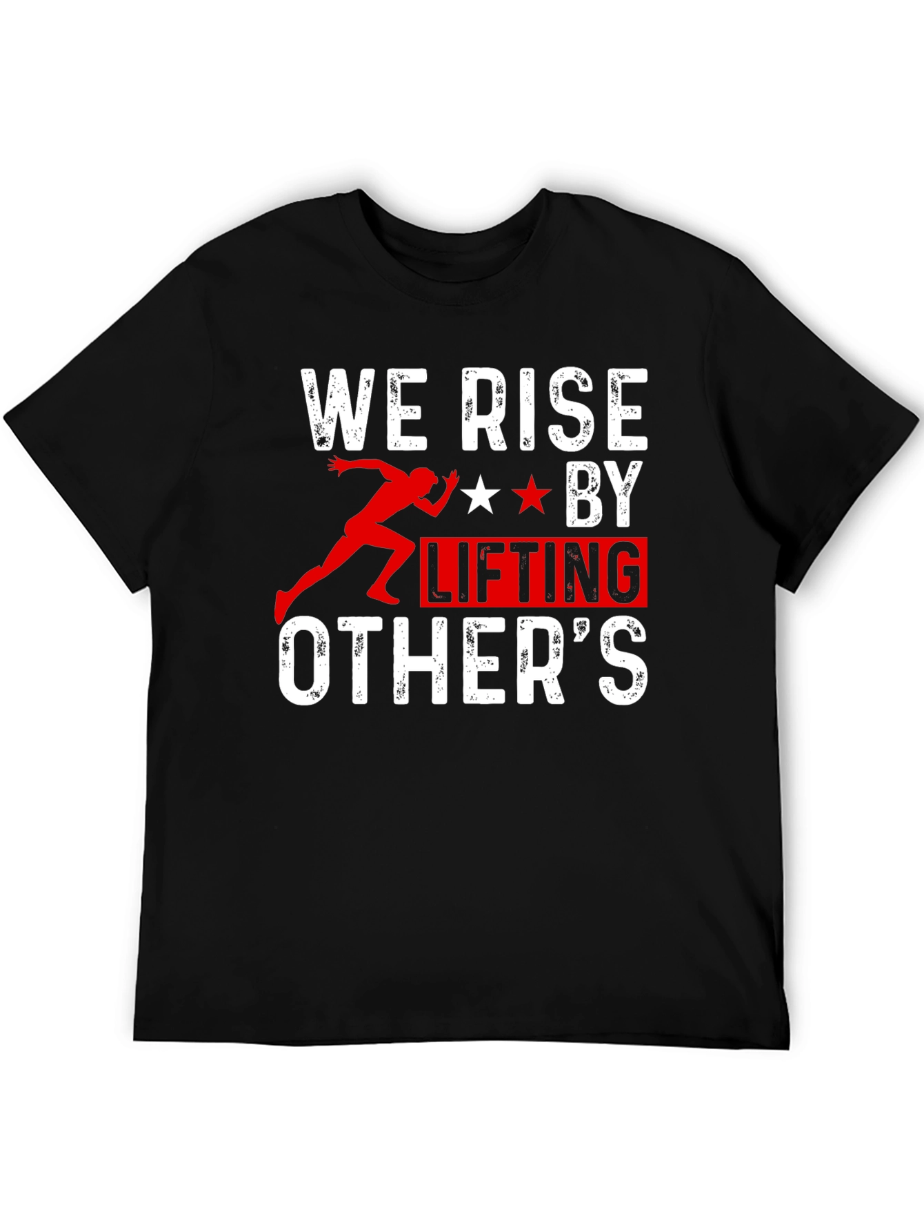 We Rise by Lifting Others T-Shirt
