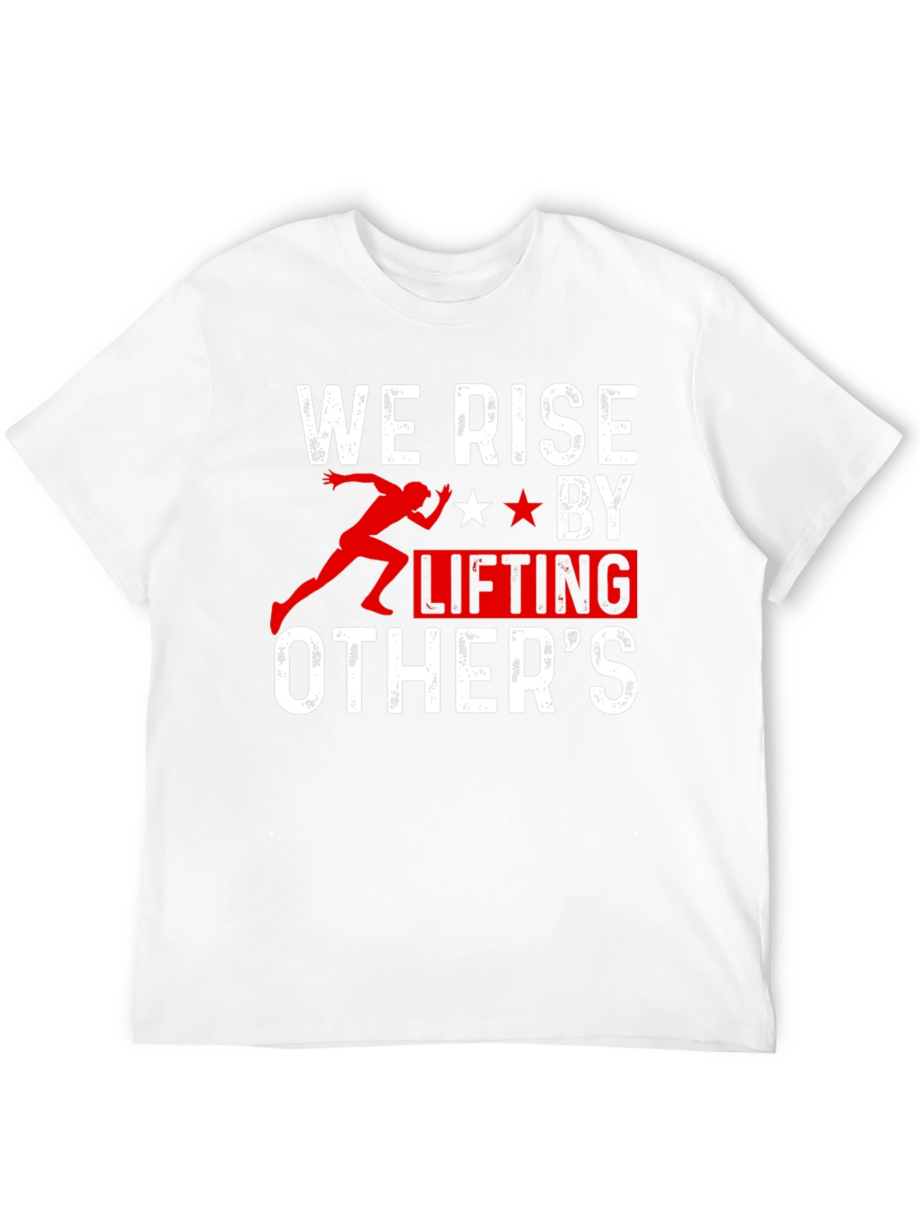 We Rise by Lifting Others T-Shirt
