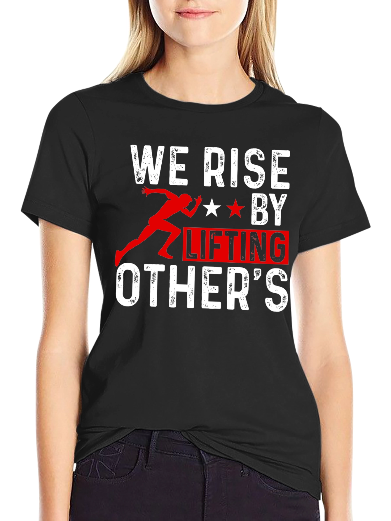 We Rise by Lifting Others T-Shirt