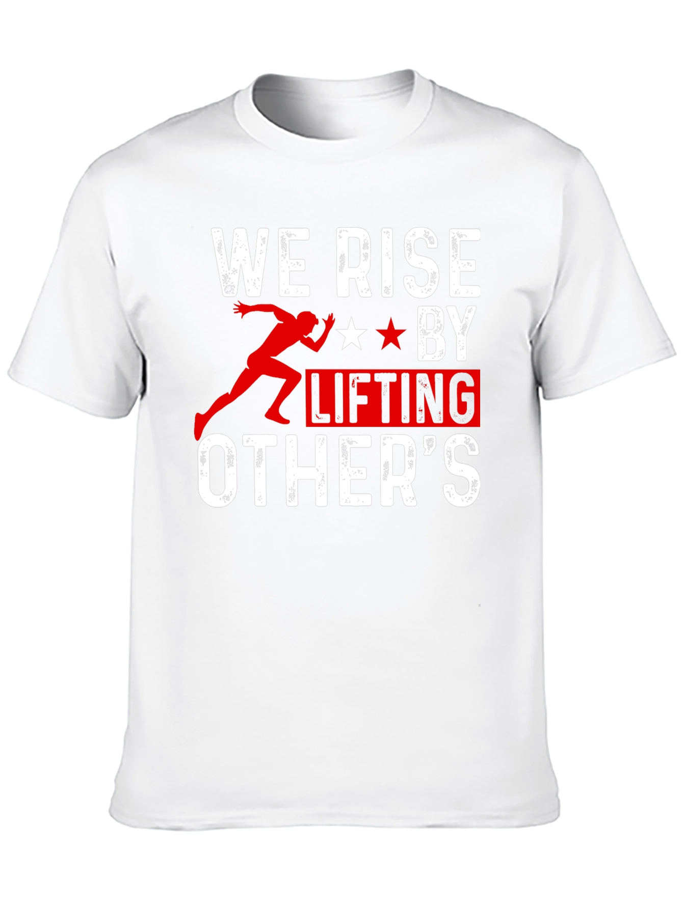 We Rise by Lifting Others T-Shirt