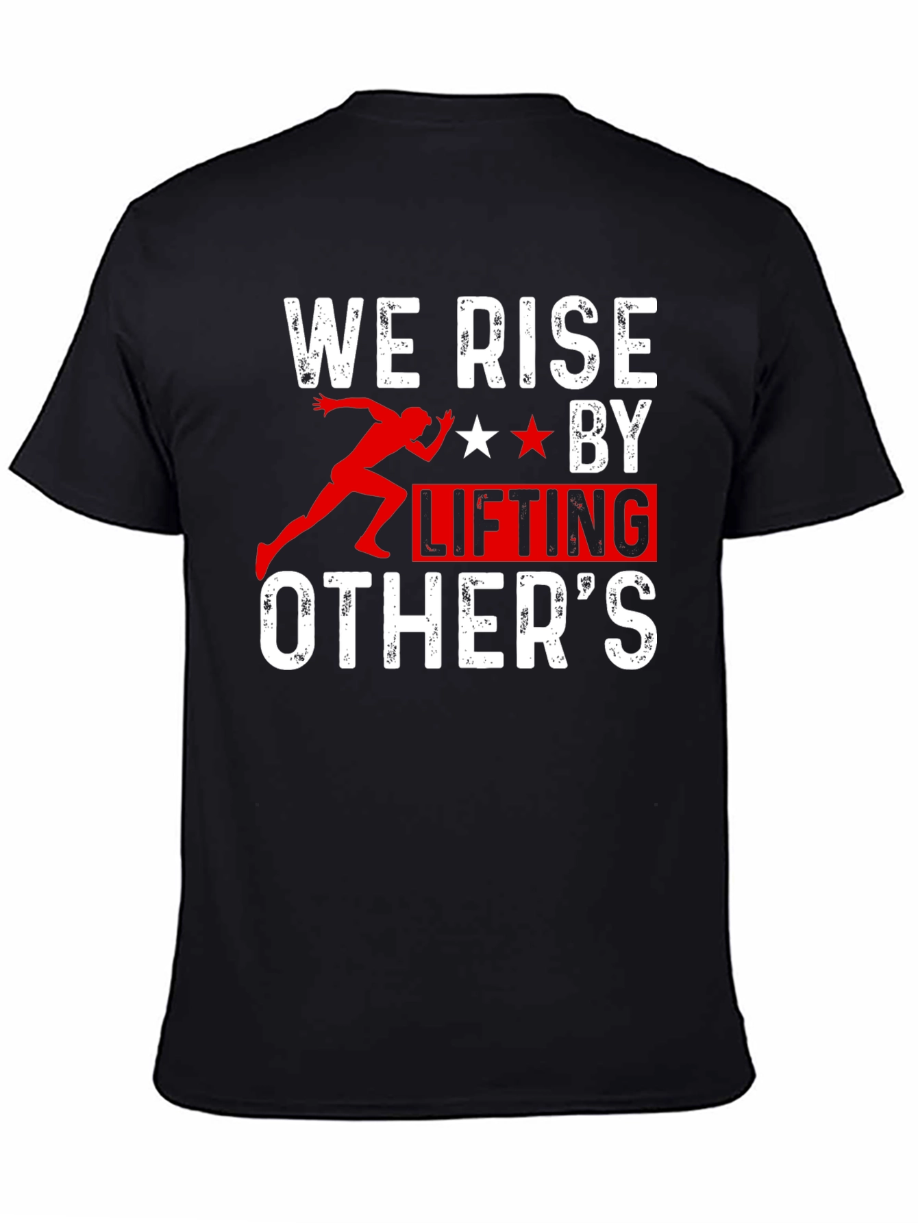 We Rise by Lifting Others T-Shirt
