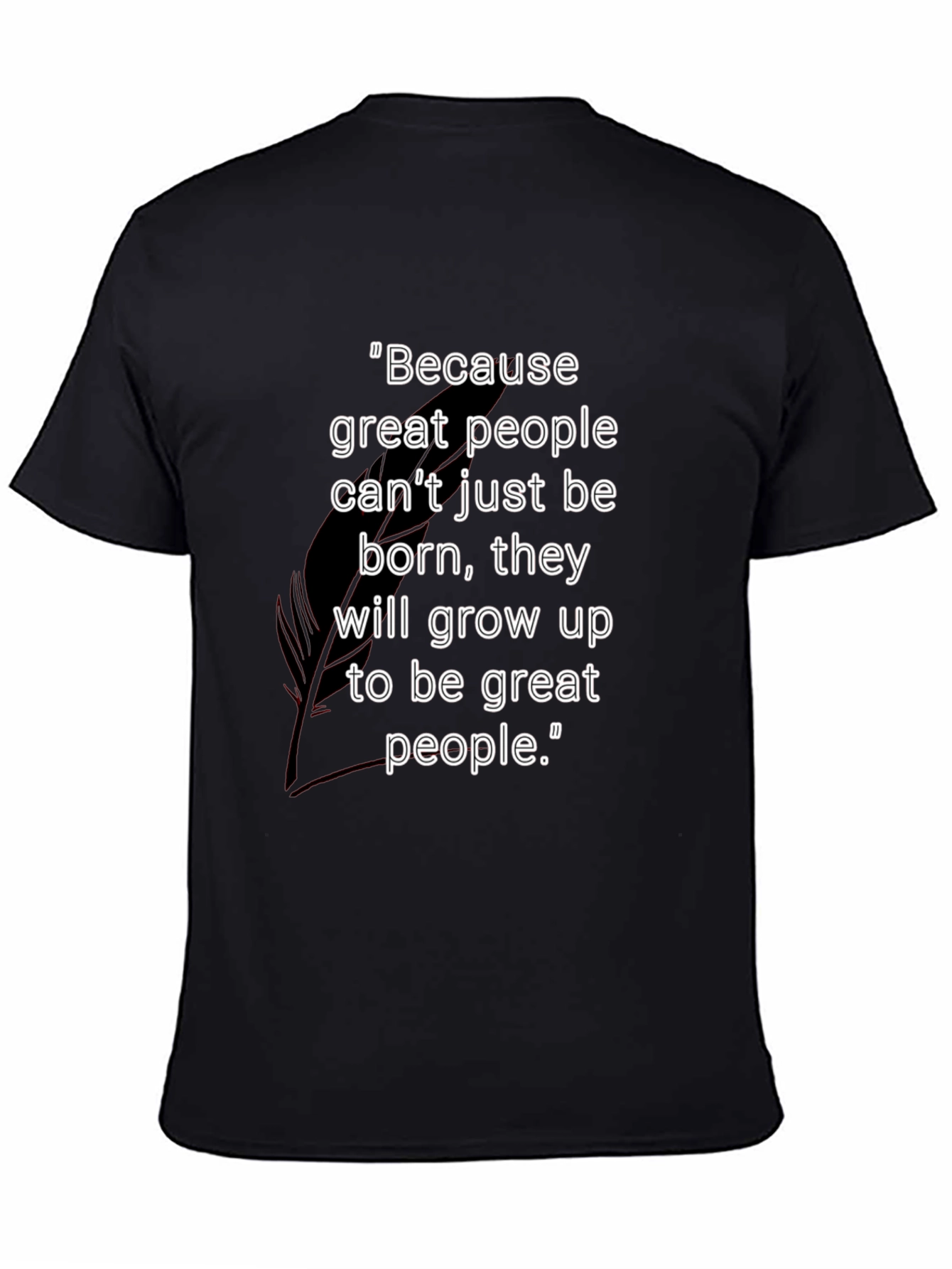 Motivational Black T-Shirt - Great People Quote