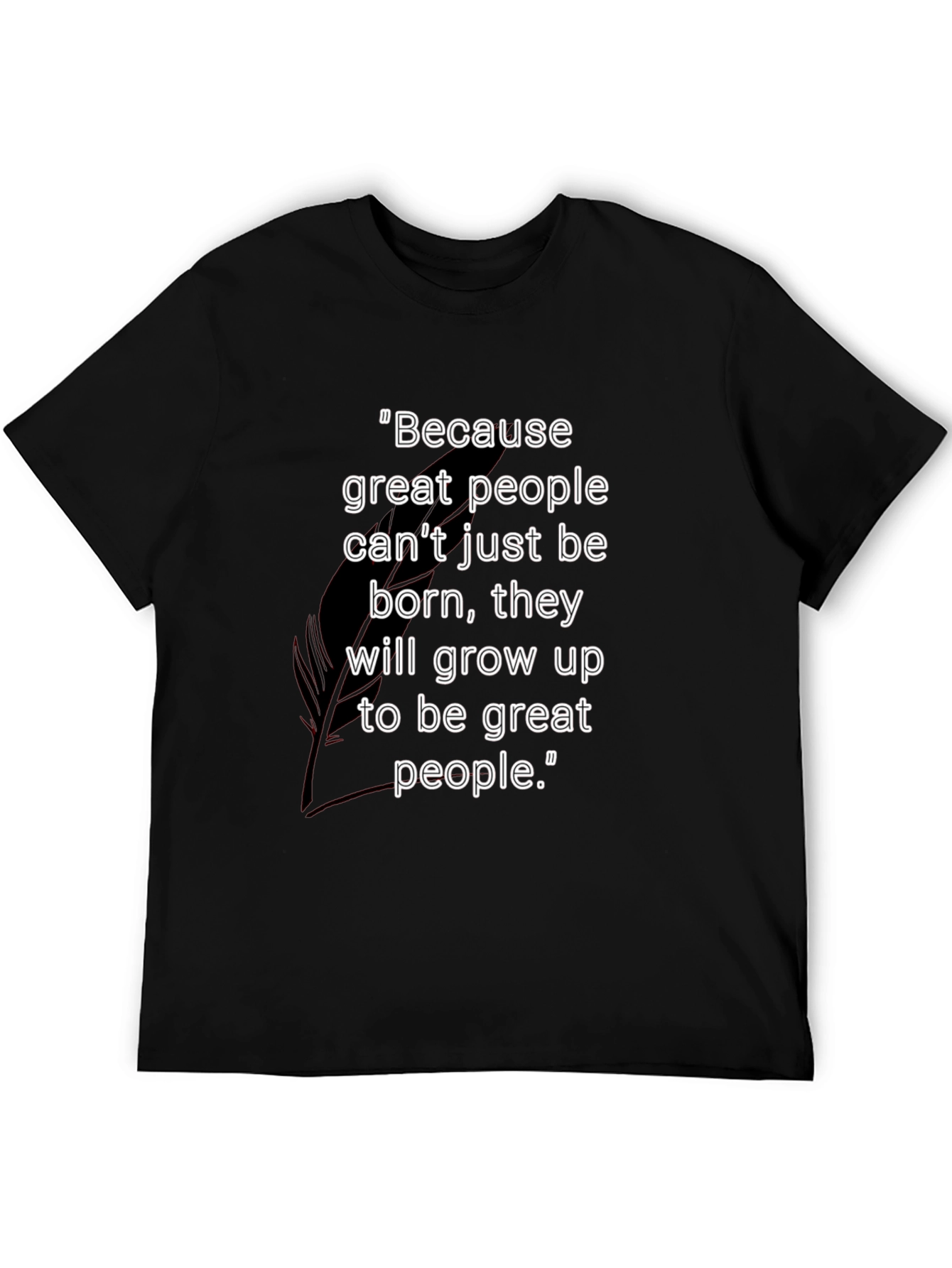 Motivational Black T-Shirt - Great People Quote