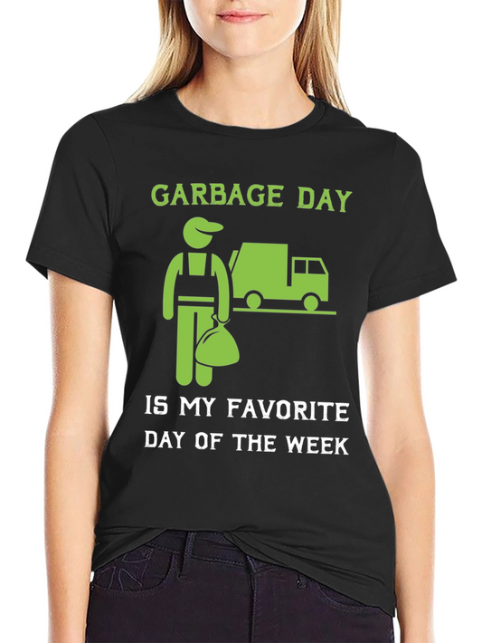 Garbage Day T-Shirt - Favorite Day of the Week