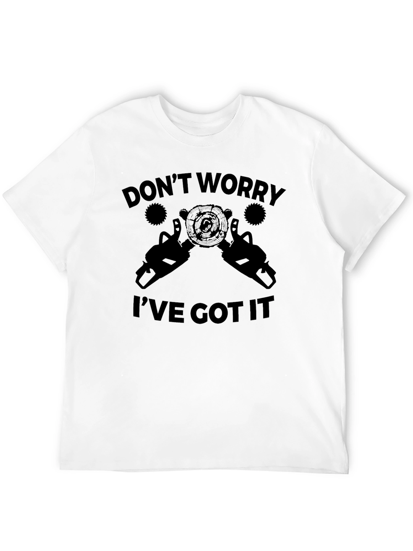 Dont Worry Ive Got It Graphic T-Shirt