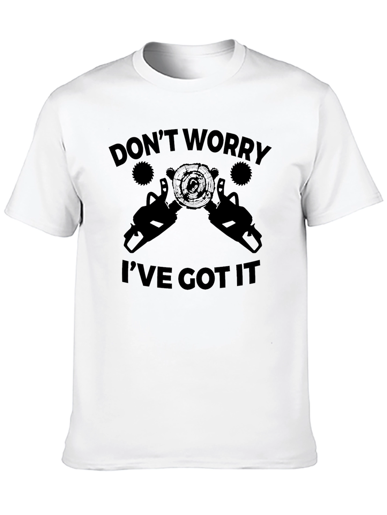 Dont Worry Ive Got It Graphic T-Shirt