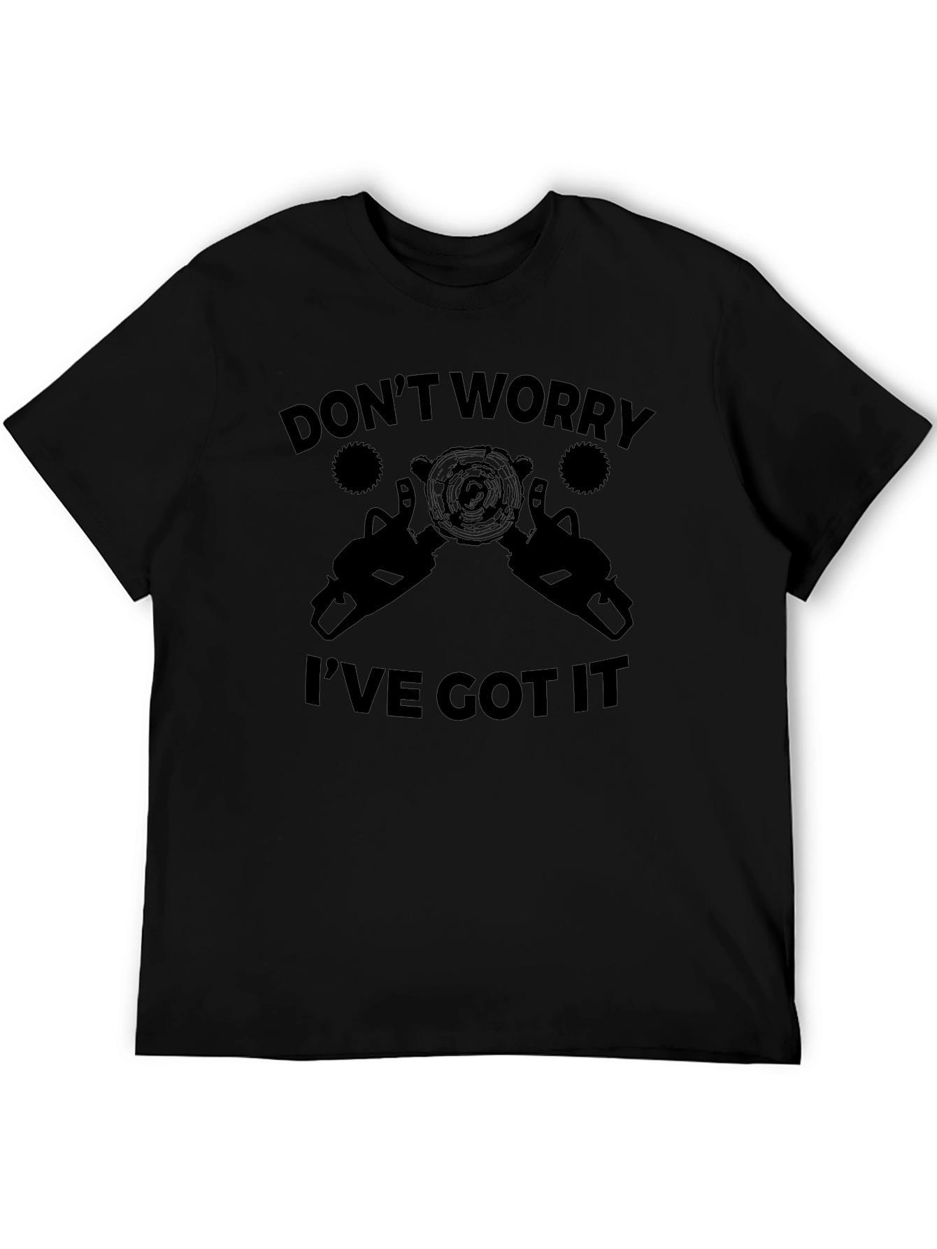 Dont Worry Ive Got It Graphic T-Shirt