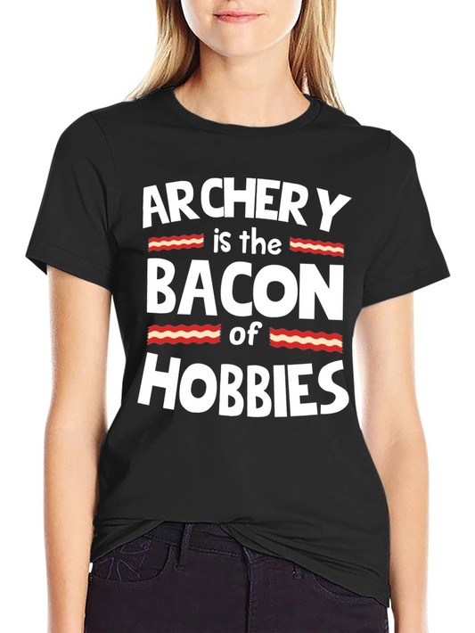 Archery is the Bacon of Hobbies T-Shirt