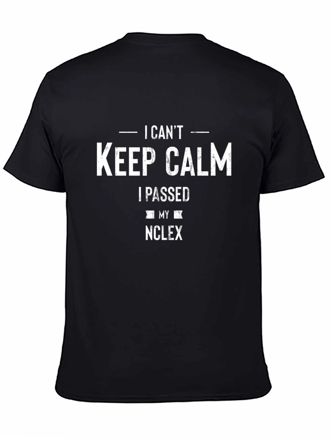 I Cant Keep Calm I Passed NCLEX T-Shirt