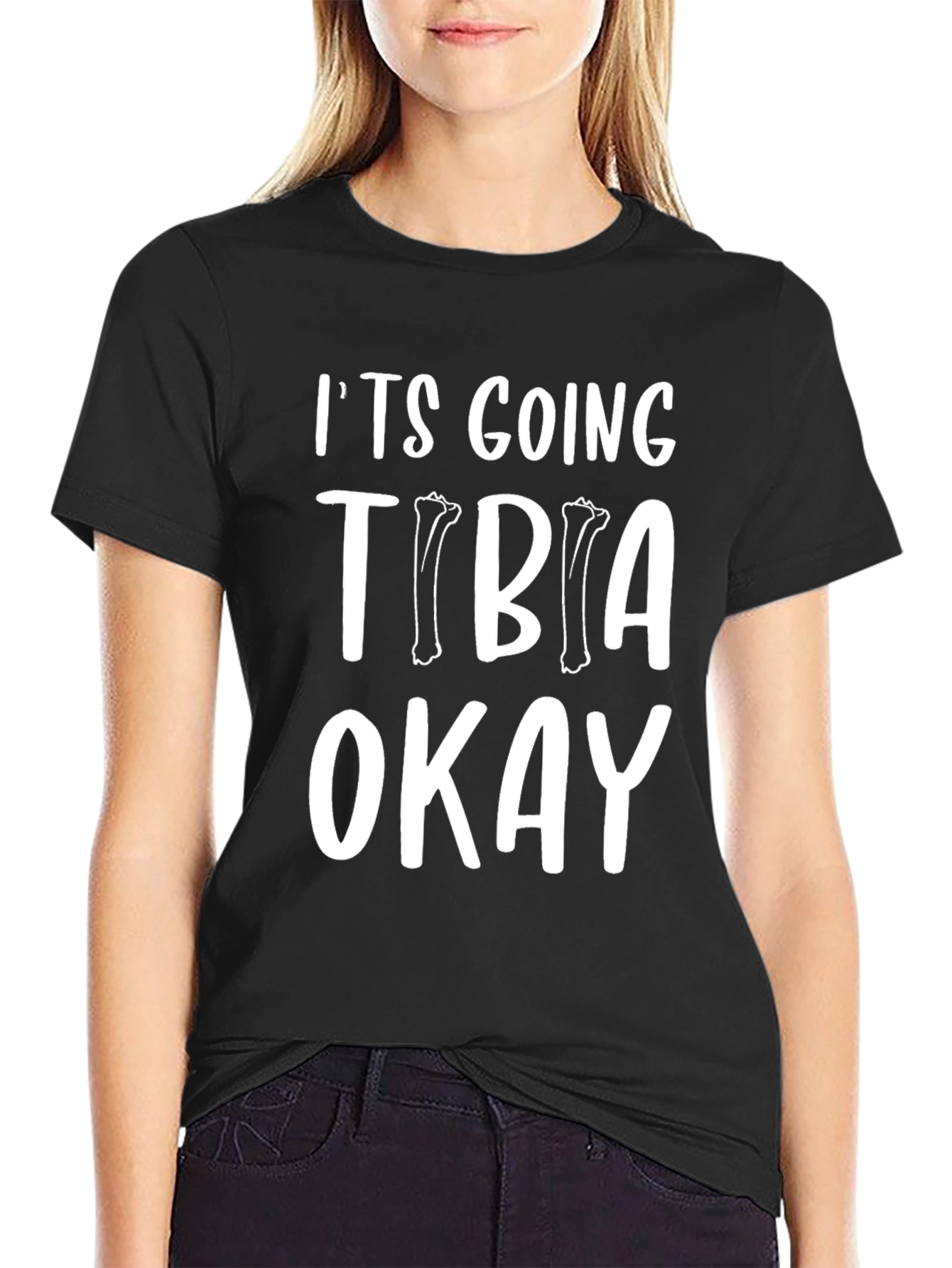 Its Going Tibia Okay Funny T-Shirt