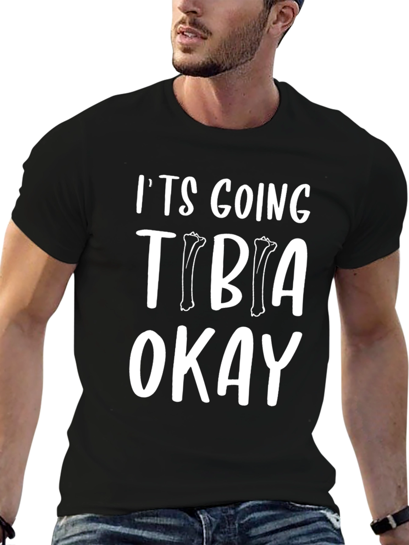 Its Going Tibia Okay Funny T-Shirt