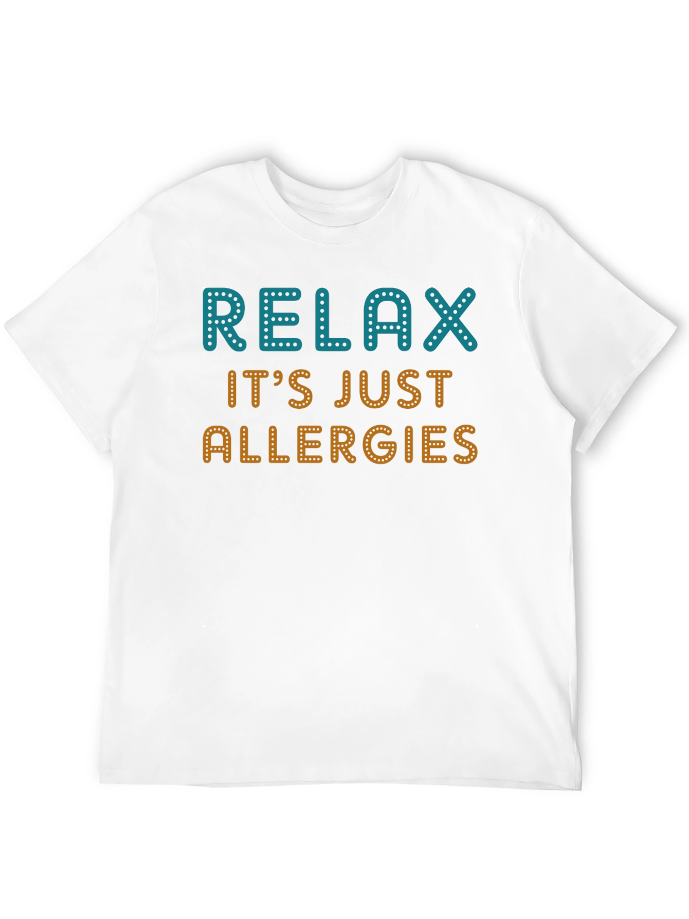 Relax Its Just Allergies Graphic Tee