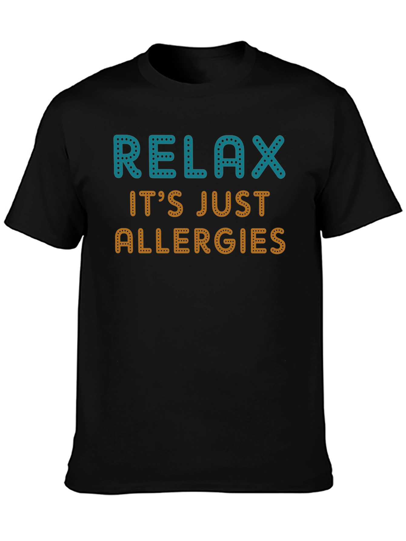 Relax Its Just Allergies Graphic Tee