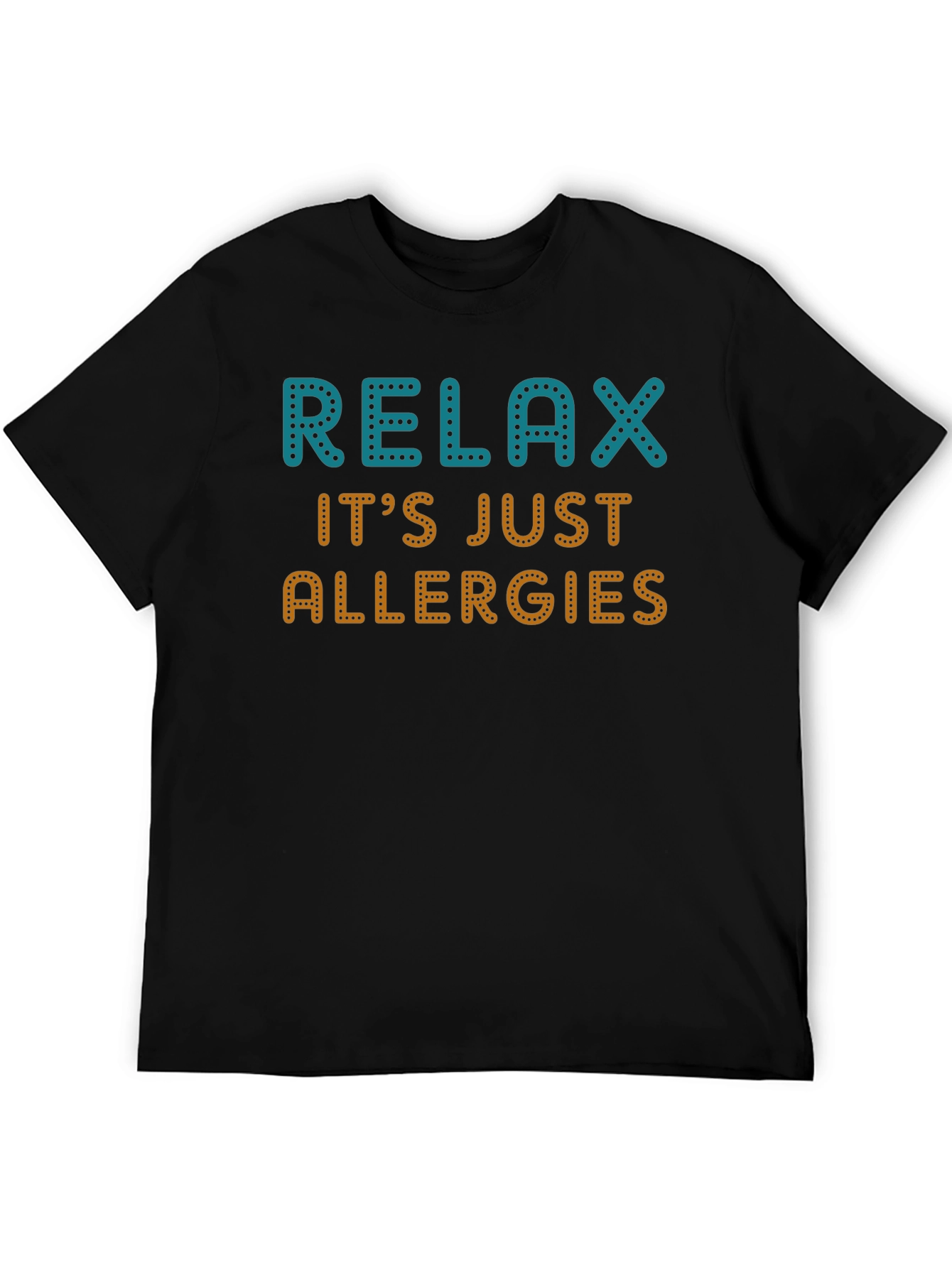 Relax Its Just Allergies Graphic Tee