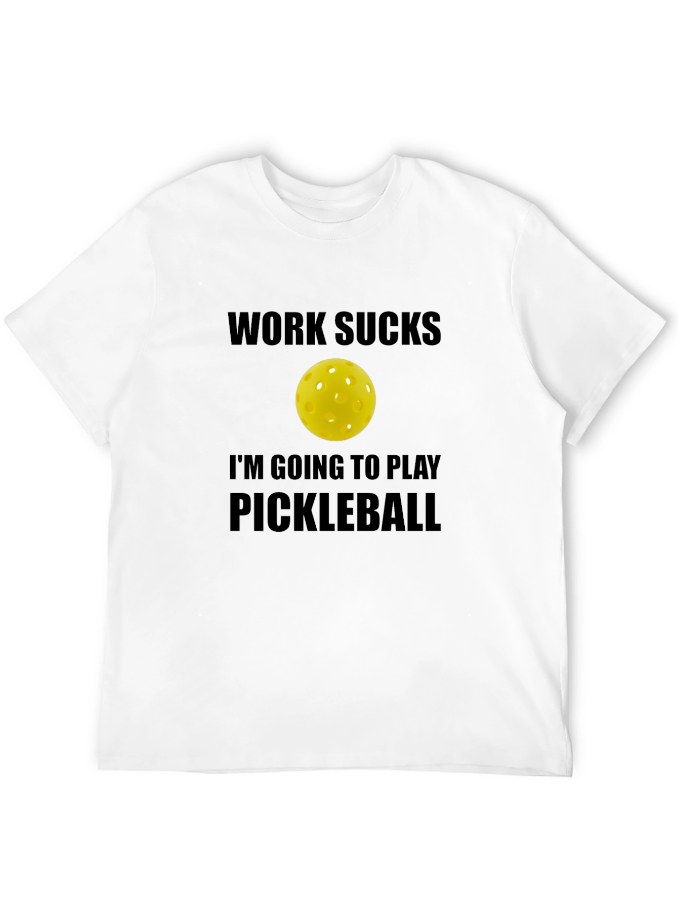 Funny Pickleball T-Shirt - Work Sucks Lets Play!