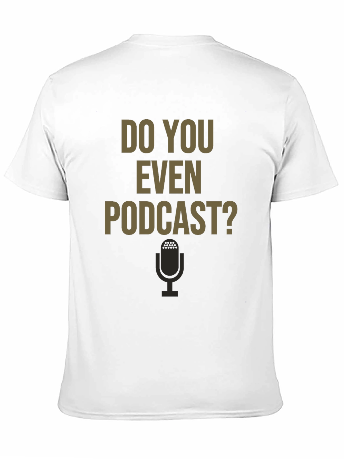 Do You Even Podcast? Graphic Tee