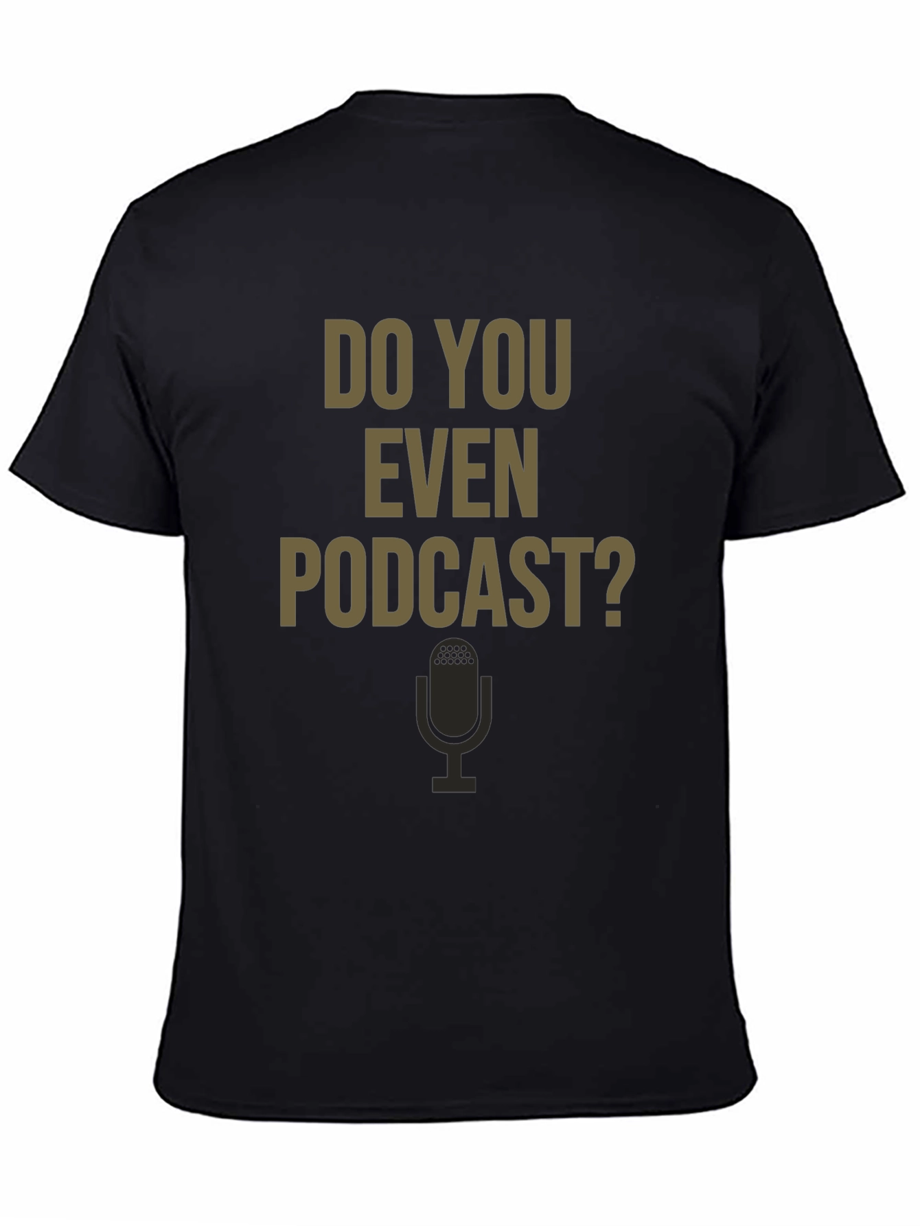 Do You Even Podcast? Graphic Tee