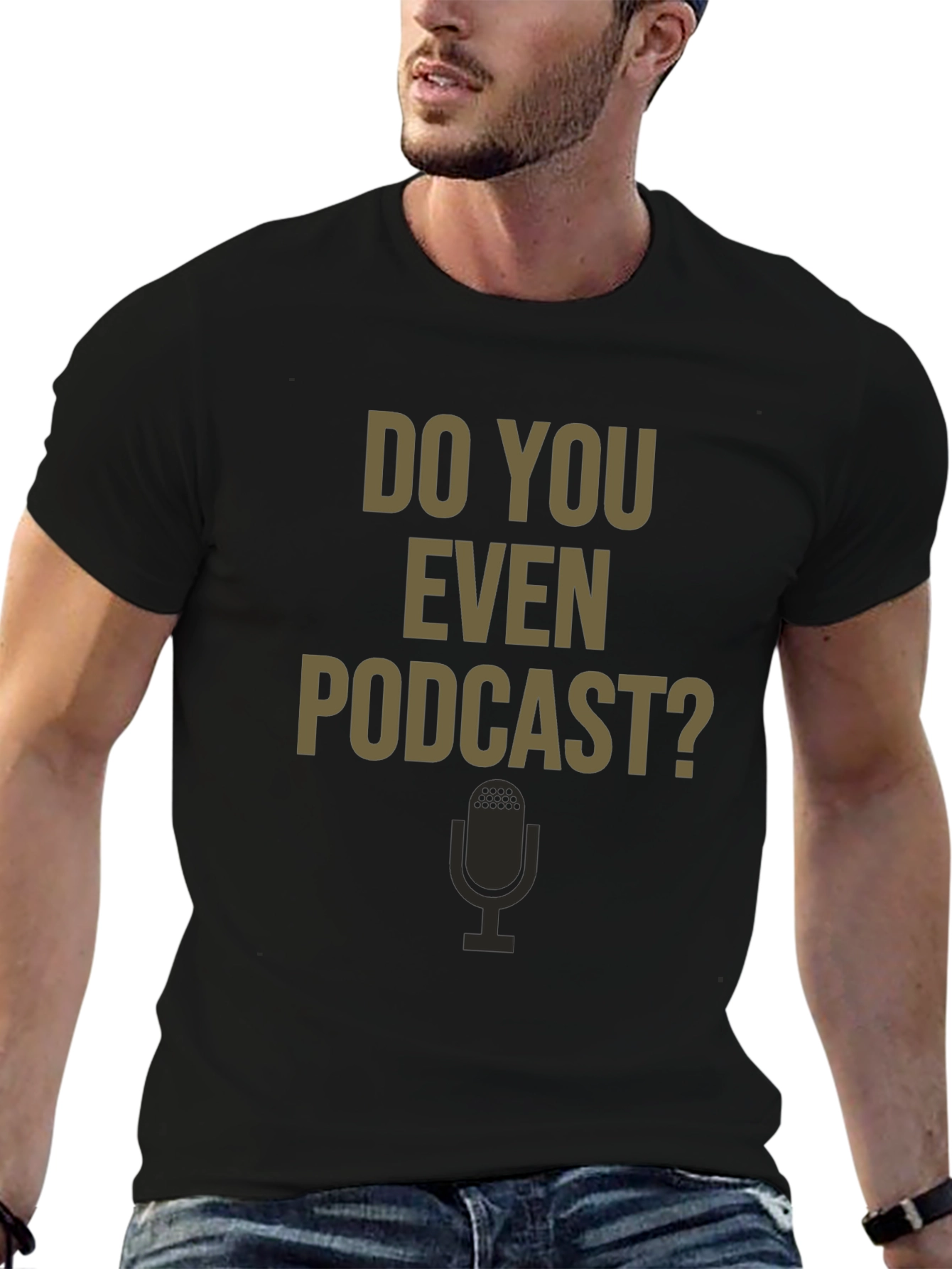 Do You Even Podcast? Graphic Tee