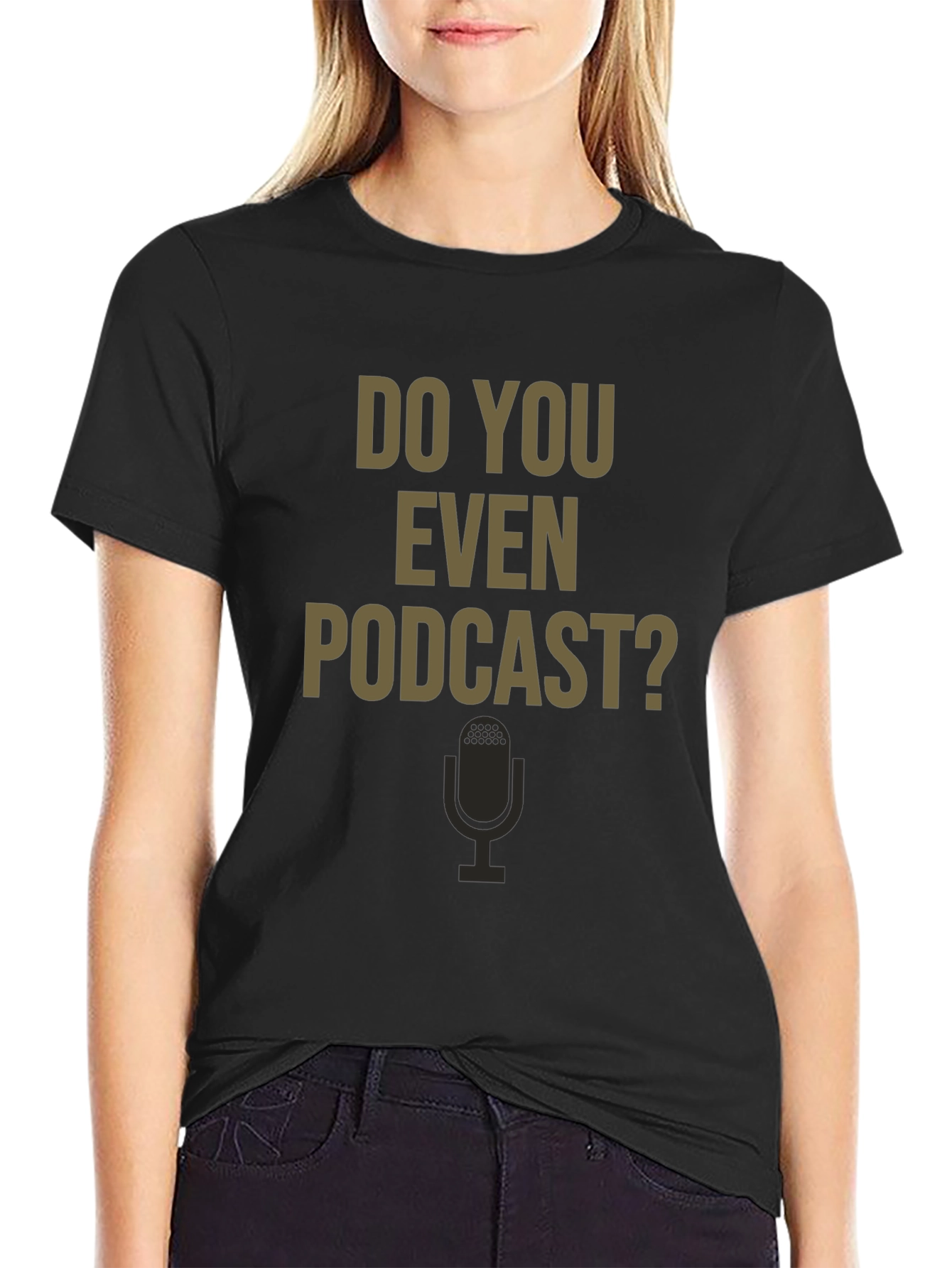 Do You Even Podcast? Graphic Tee