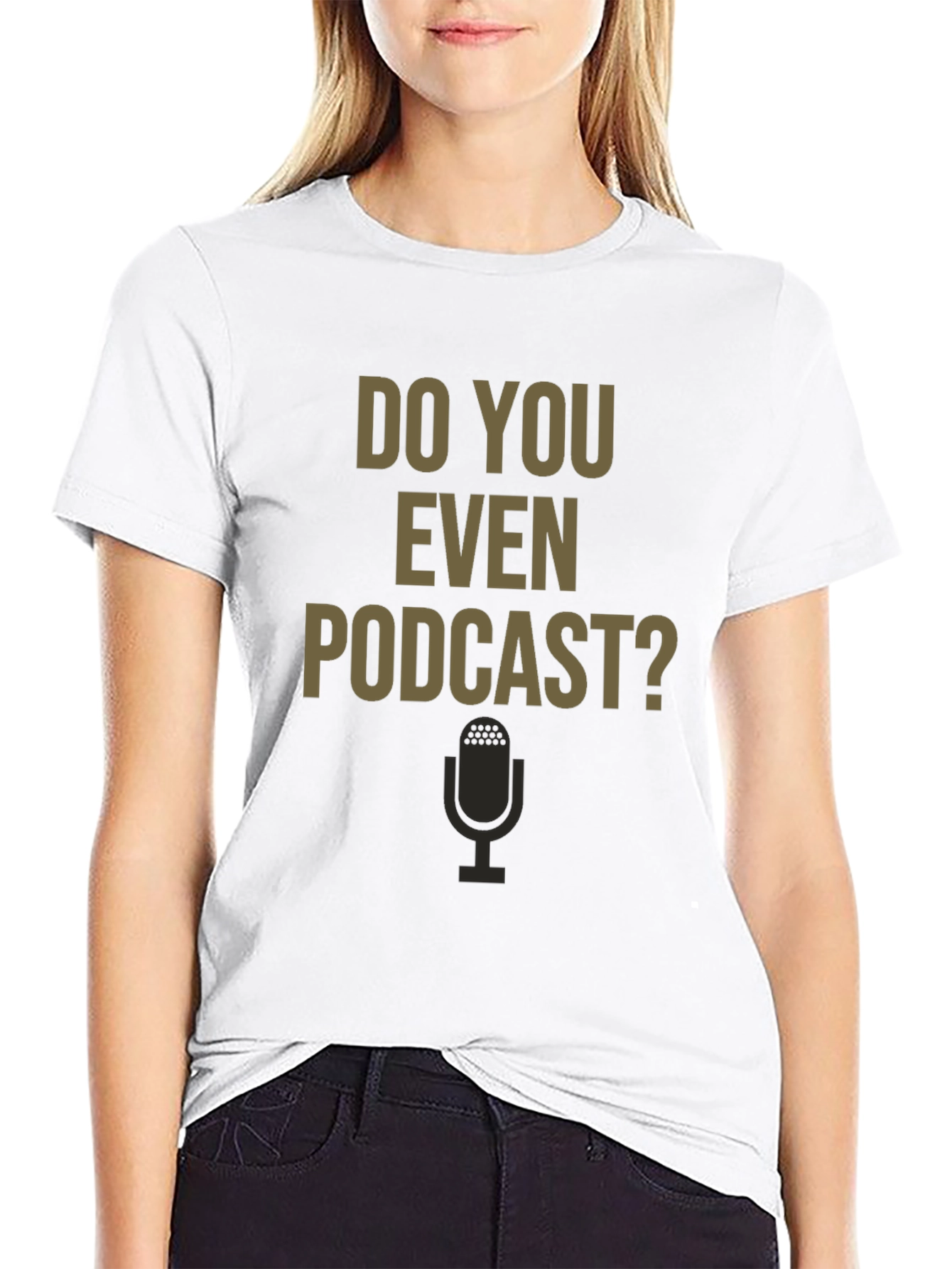 Do You Even Podcast? Graphic Tee
