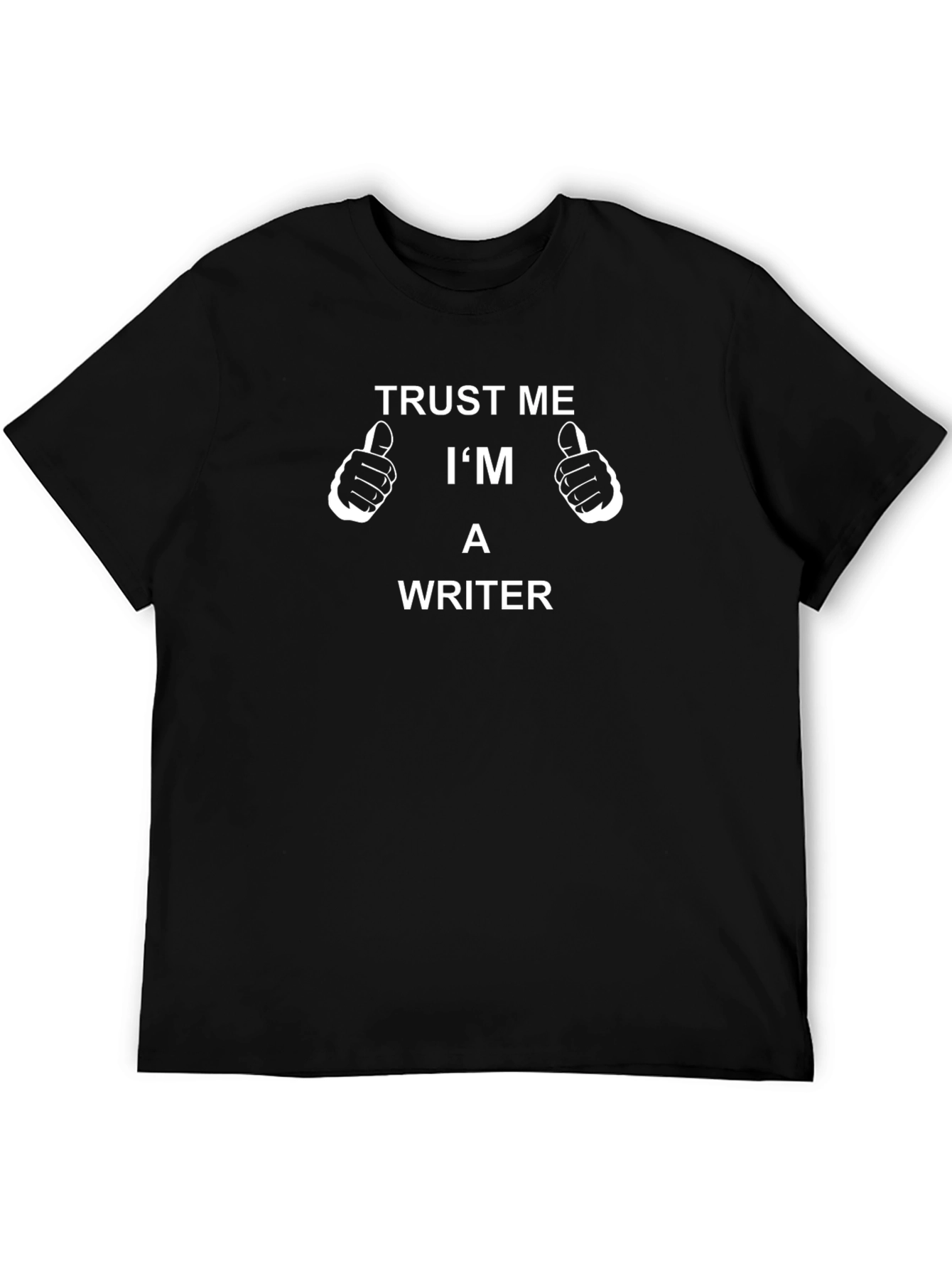 Trust Me Im A Writer T-Shirt Funny Novelty Tee