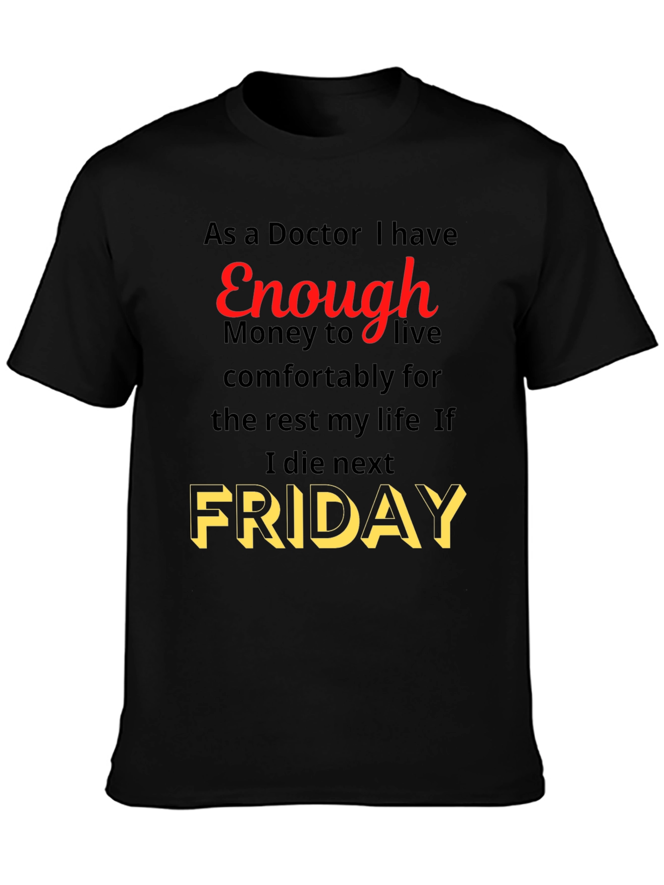 Doctor Enough Money Friday Graphic Tee