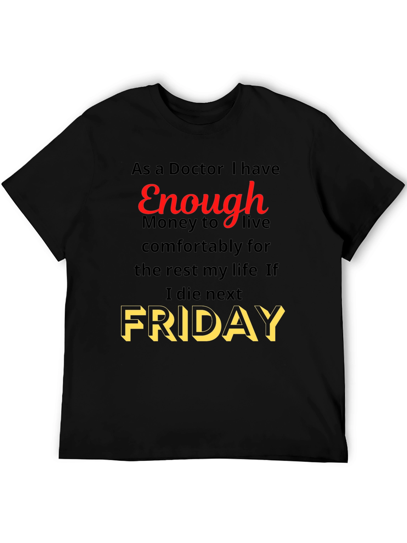 Doctor Enough Money Friday Graphic Tee