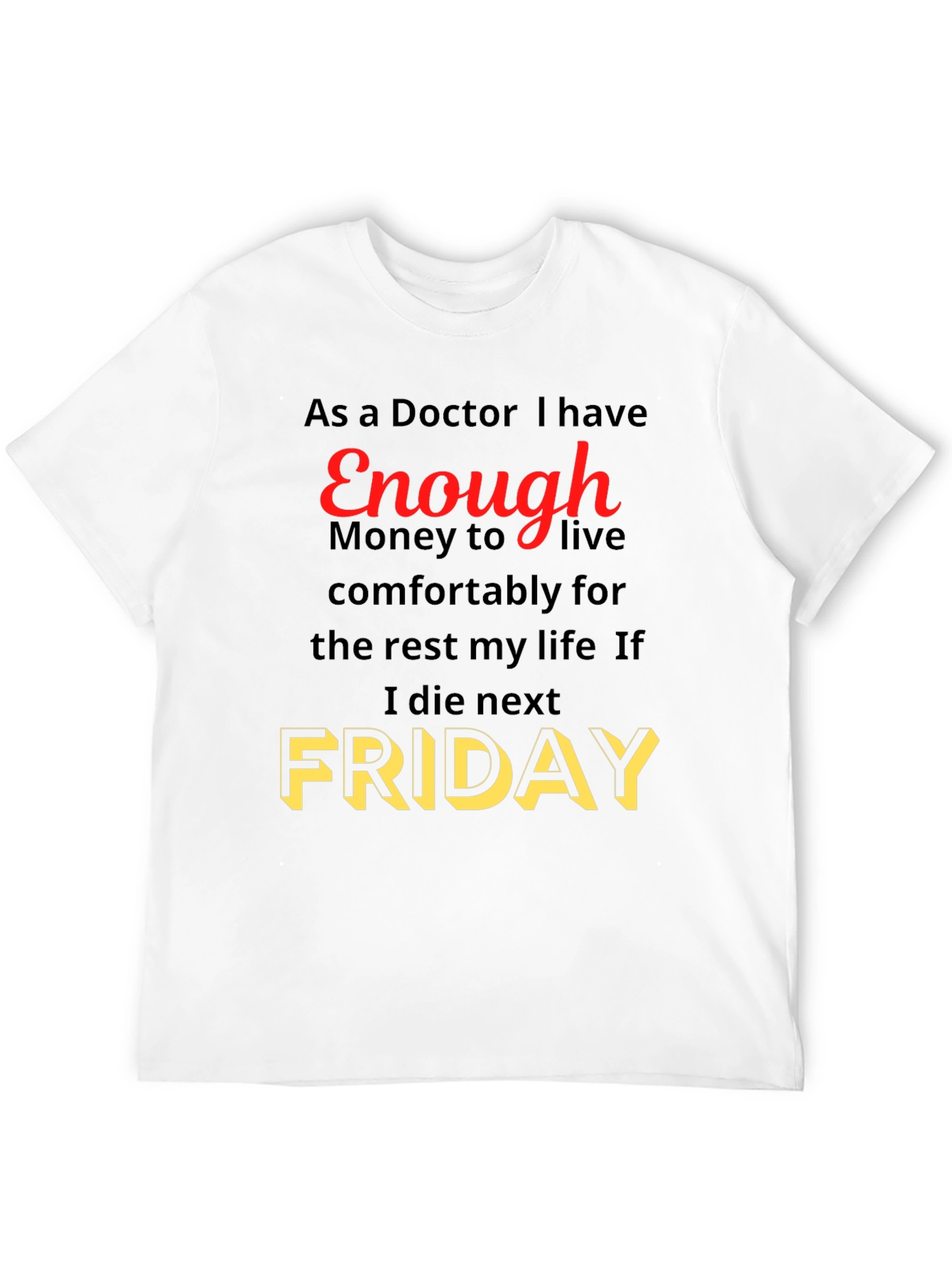 Doctor Enough Money Friday Graphic Tee