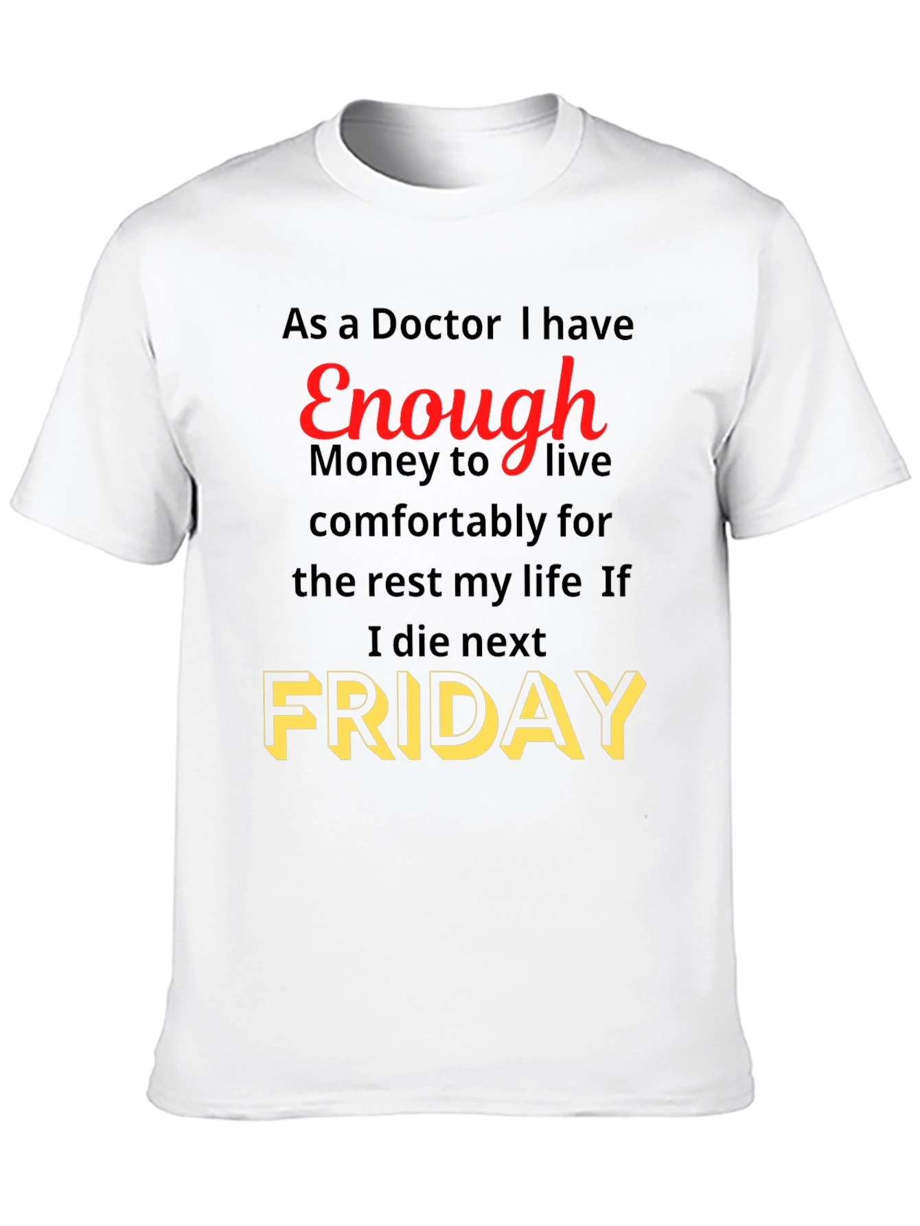 Doctor Enough Money Friday Graphic Tee