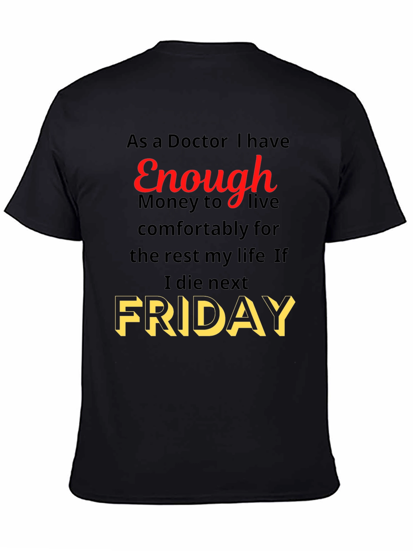 Doctor Enough Money Friday Graphic Tee