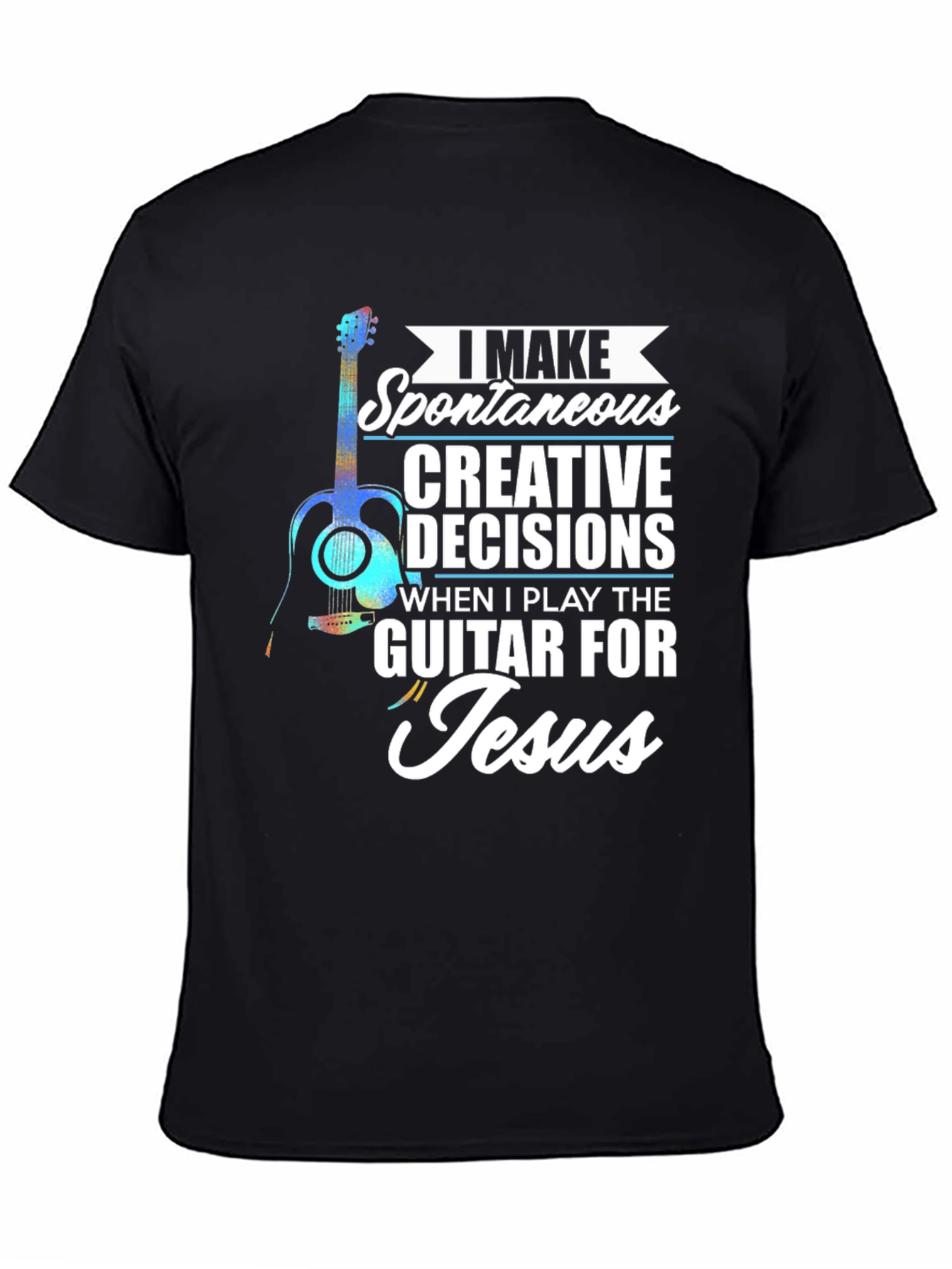 Guitar for Jesus T-Shirt: Spontaneous Creative Decisions