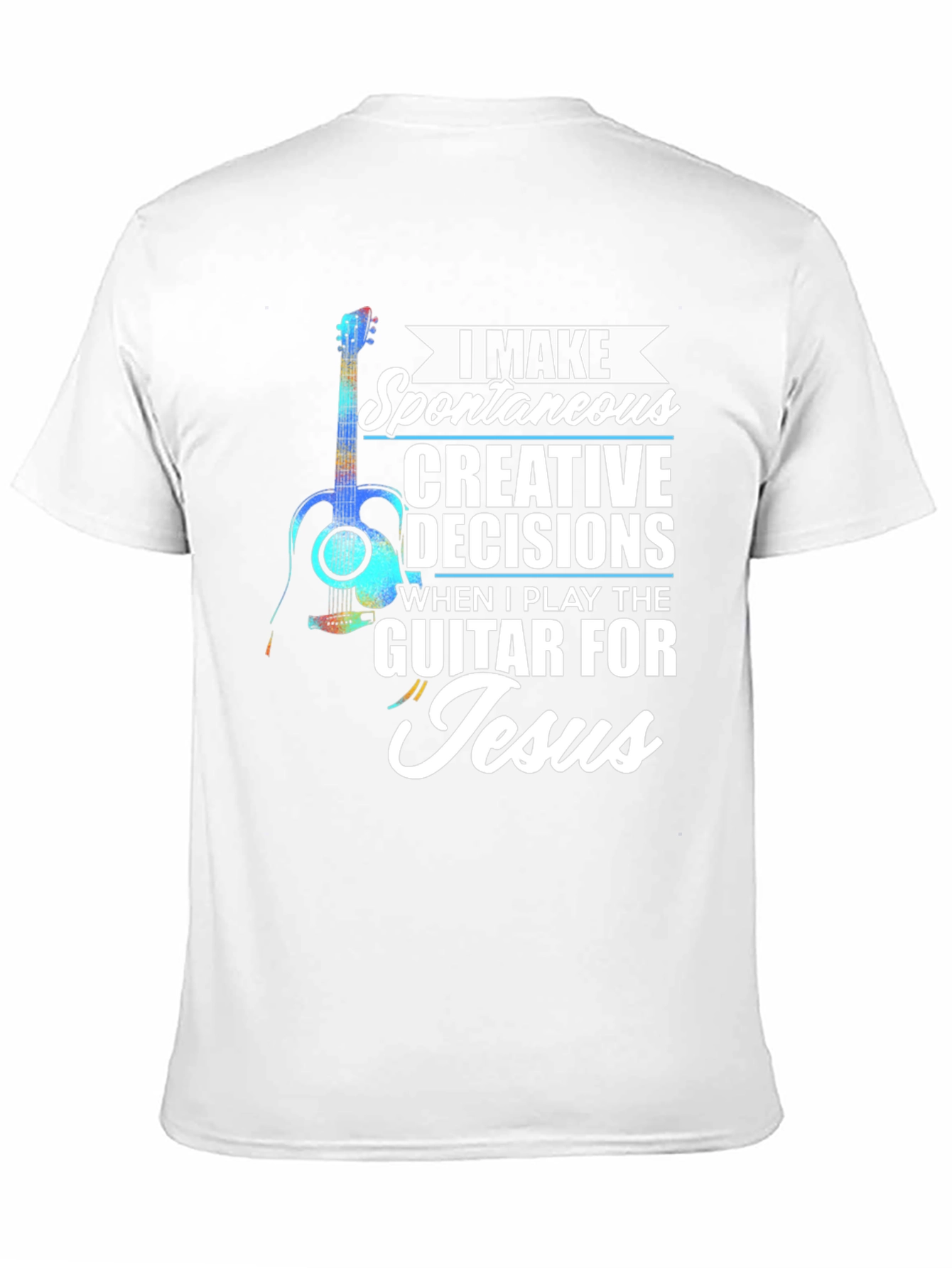 Guitar for Jesus T-Shirt: Spontaneous Creative Decisions