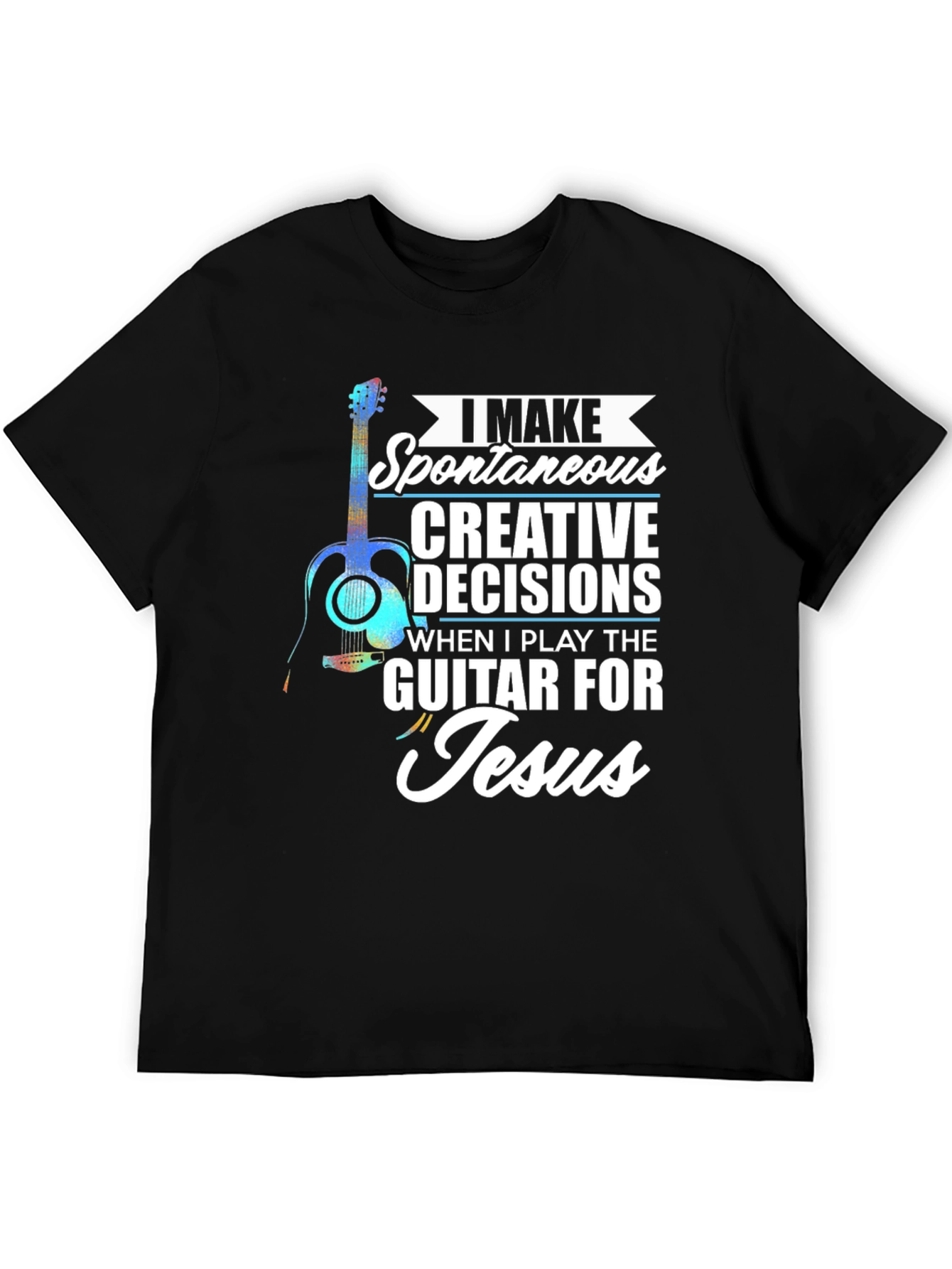 Guitar for Jesus T-Shirt: Spontaneous Creative Decisions