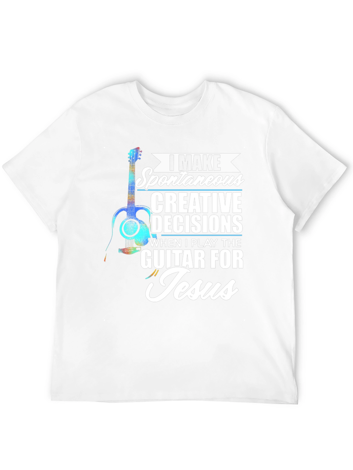Guitar for Jesus T-Shirt: Spontaneous Creative Decisions