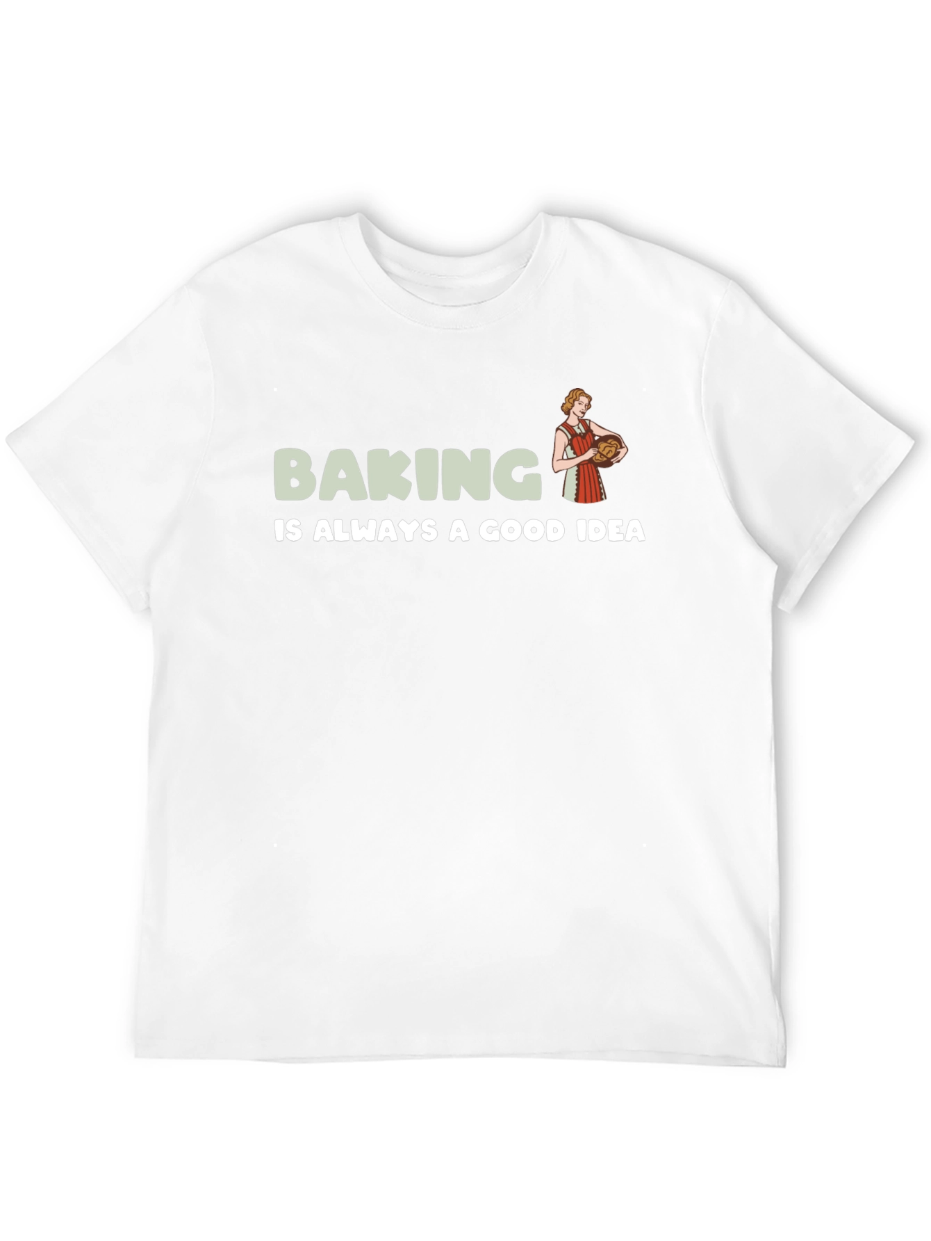 Baking is Always a Good Idea T-Shirt