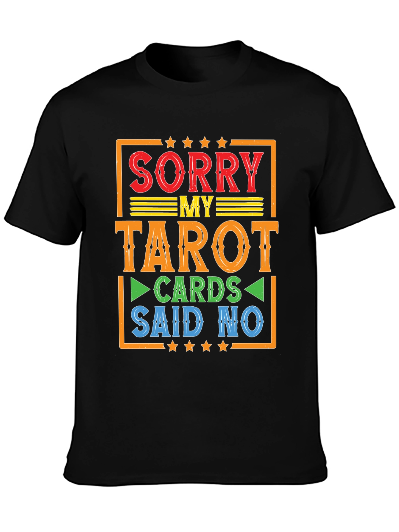 Sorry My Tarot Cards Said No T-Shirt