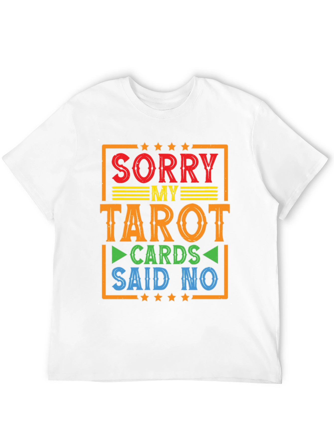 Sorry My Tarot Cards Said No T-Shirt