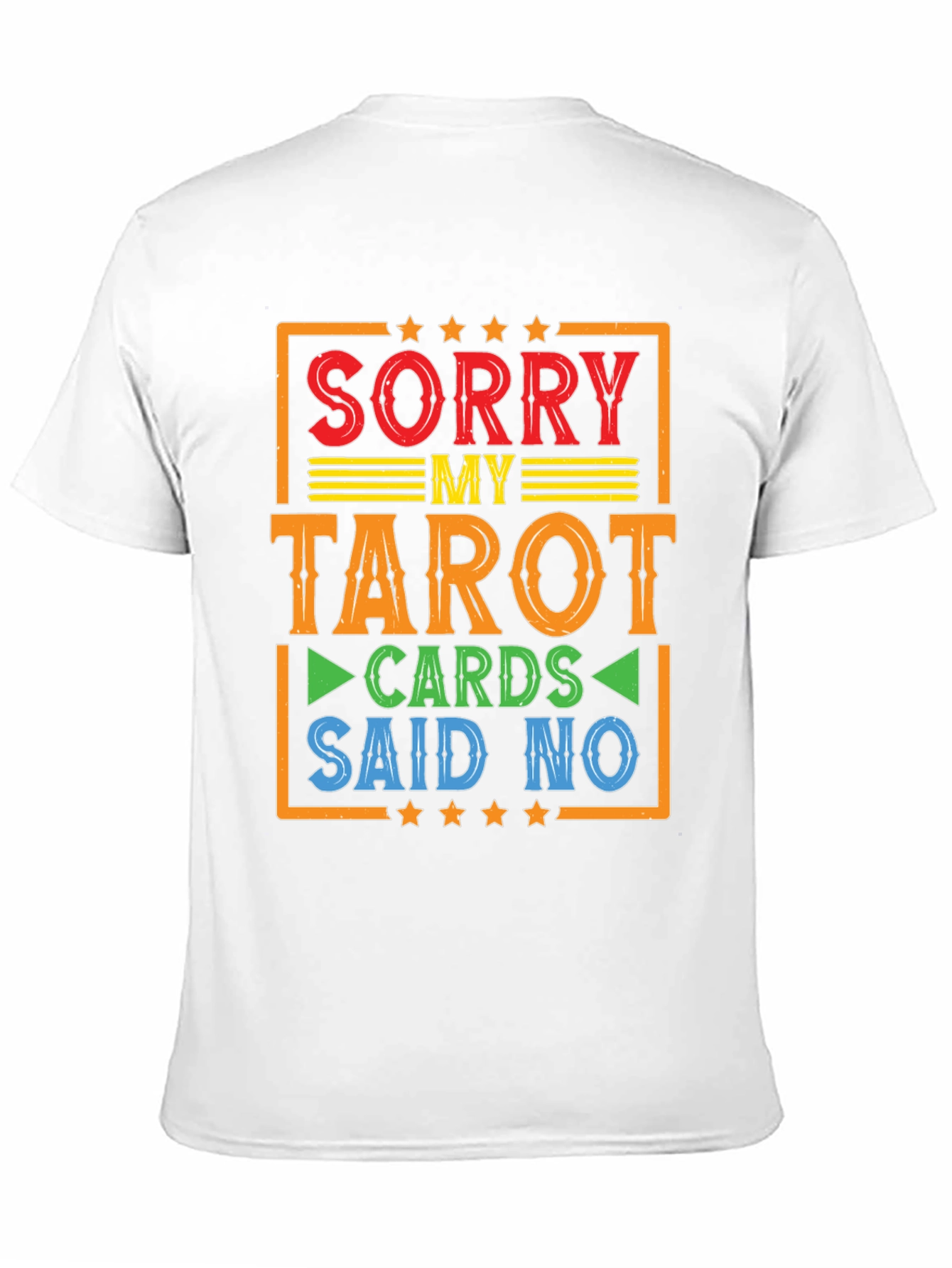 Sorry My Tarot Cards Said No T-Shirt