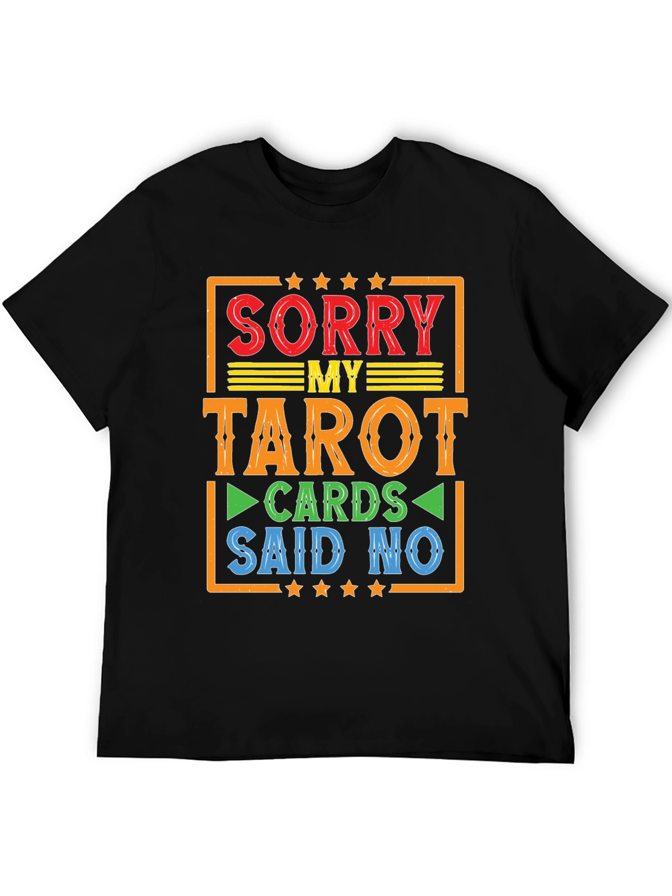 Sorry My Tarot Cards Said No T-Shirt