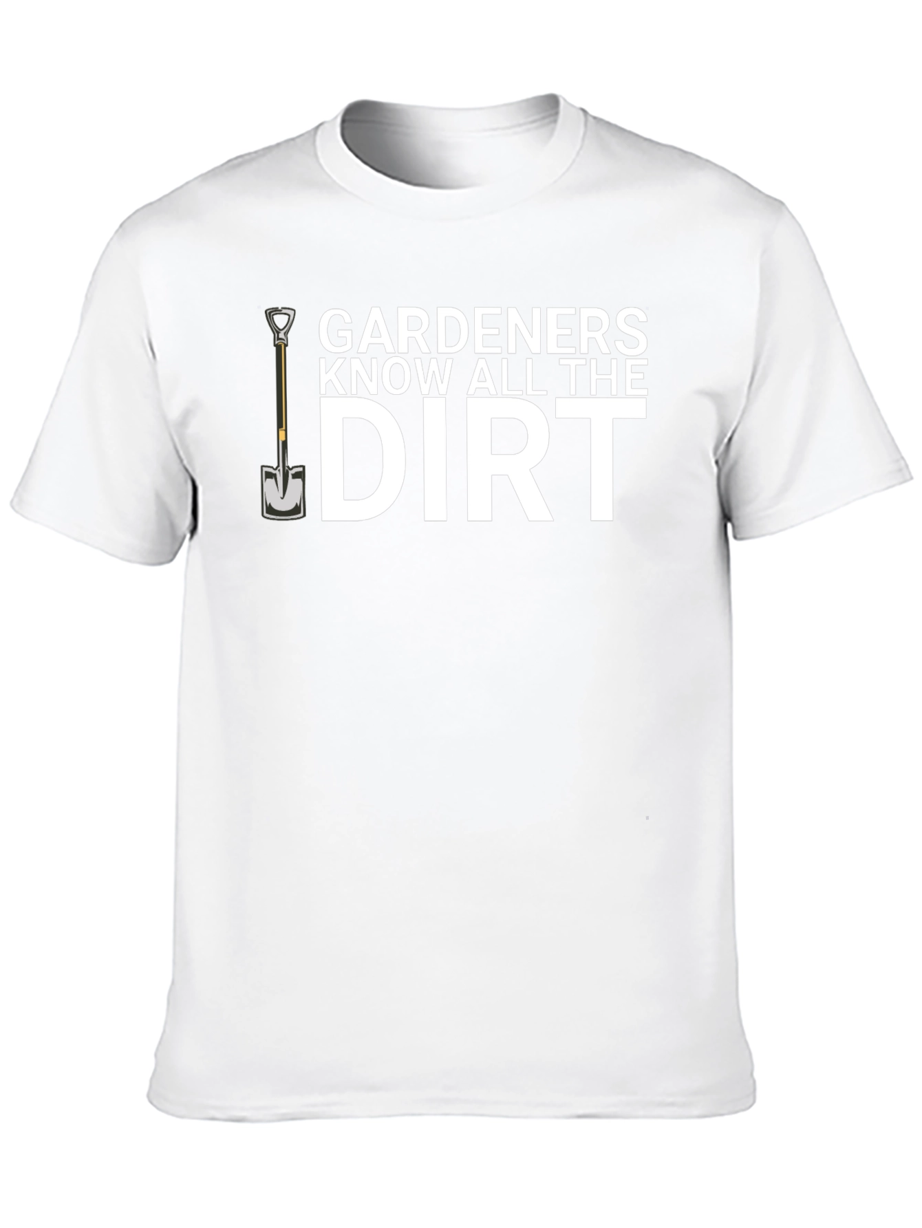 Gardeners Know All The Dirt T-Shirt