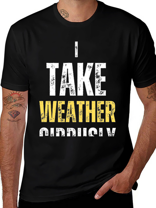 Funny Weather Pun T-Shirt - I Take Weather Seriously