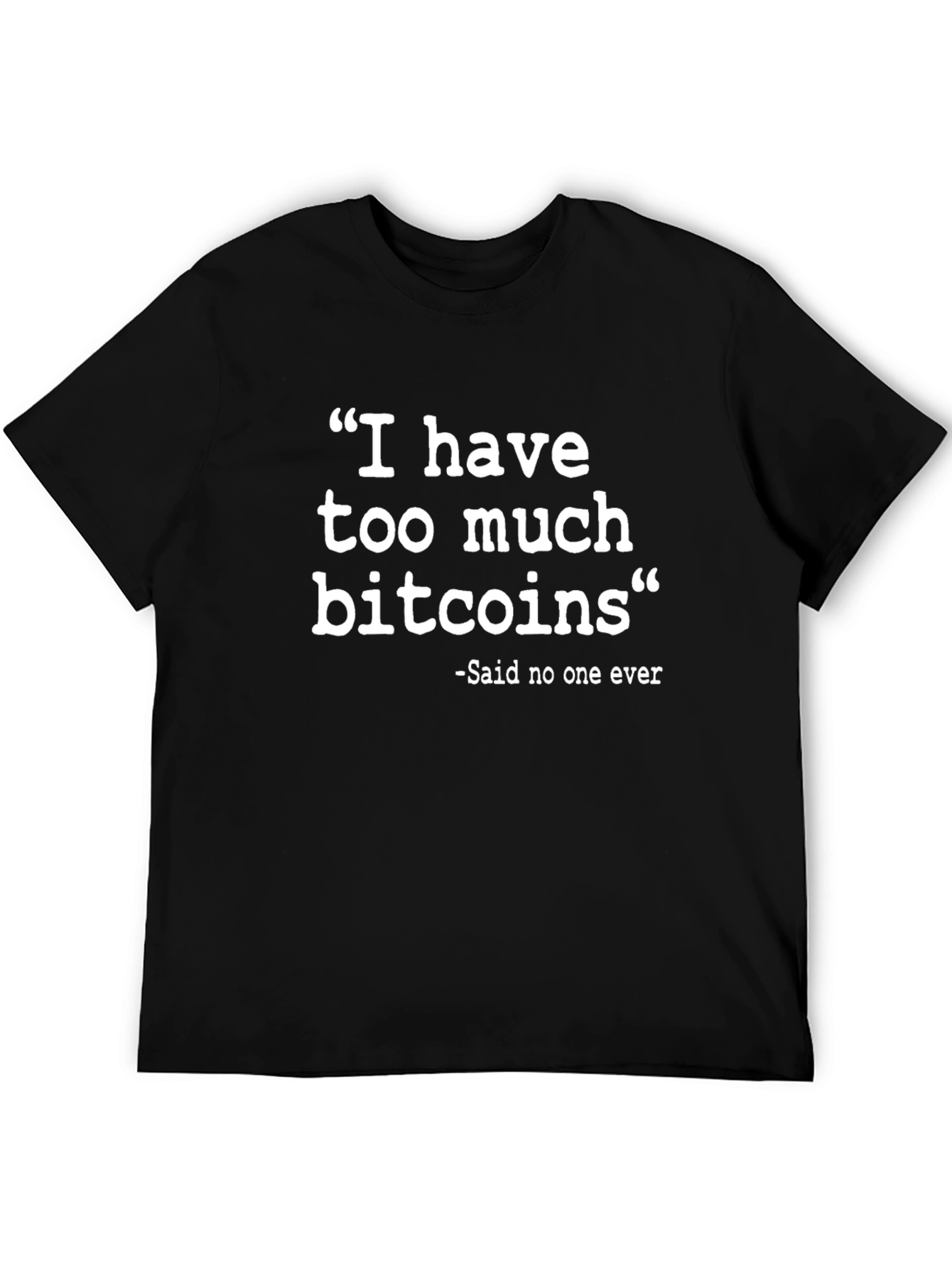 Funny Bitcoin T-Shirt - I Have Too Much Bitcoins