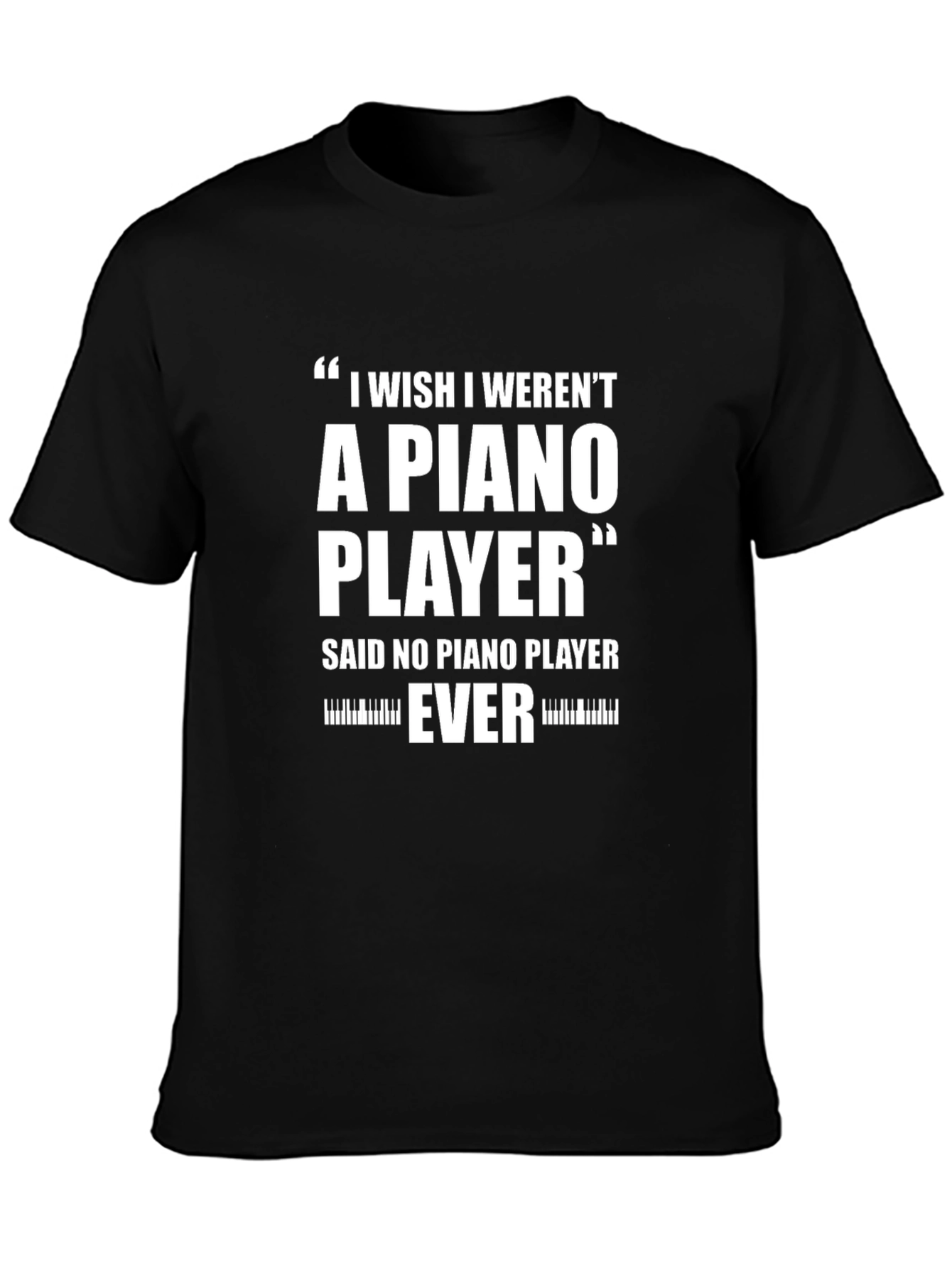Piano Player T-Shirt - Funny Musician Gift