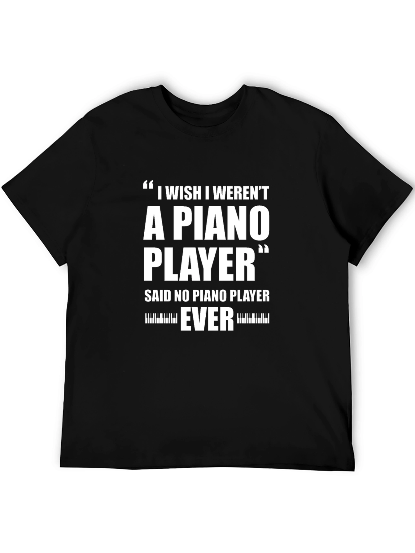 Piano Player T-Shirt - Funny Musician Gift