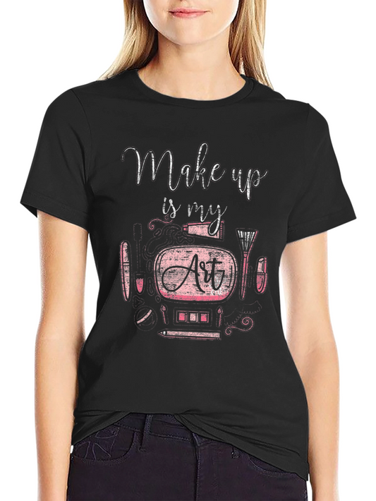 Makeup Is My Art T-Shirt - Unisex Crew Neck Tee
