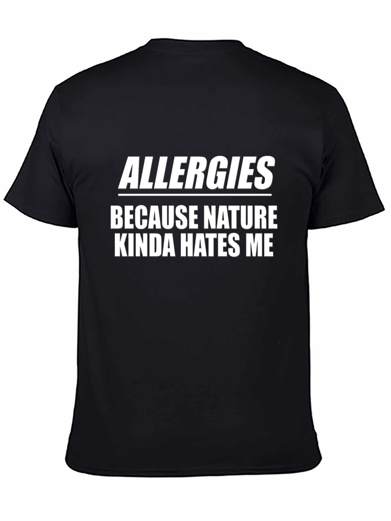 Allergies Because Nature Hates Me T-Shirt