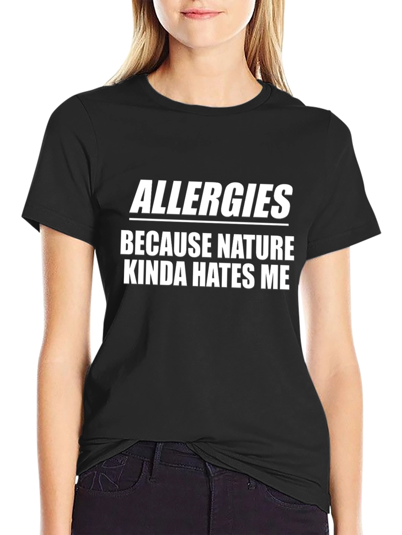 Allergies Because Nature Hates Me T-Shirt