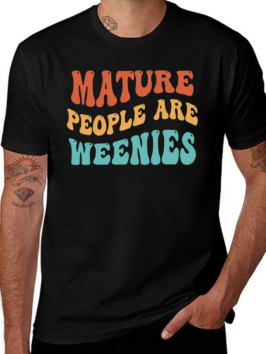 Mature People Are Weenies T-Shirt - Retro Humor Tee