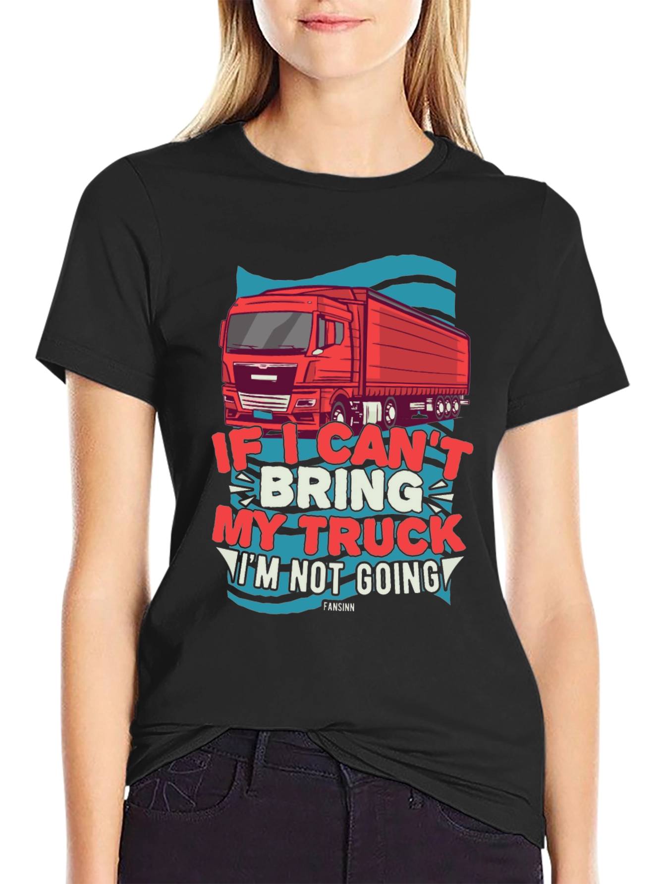 Trucker T-Shirt: If I Cant Bring My Truck